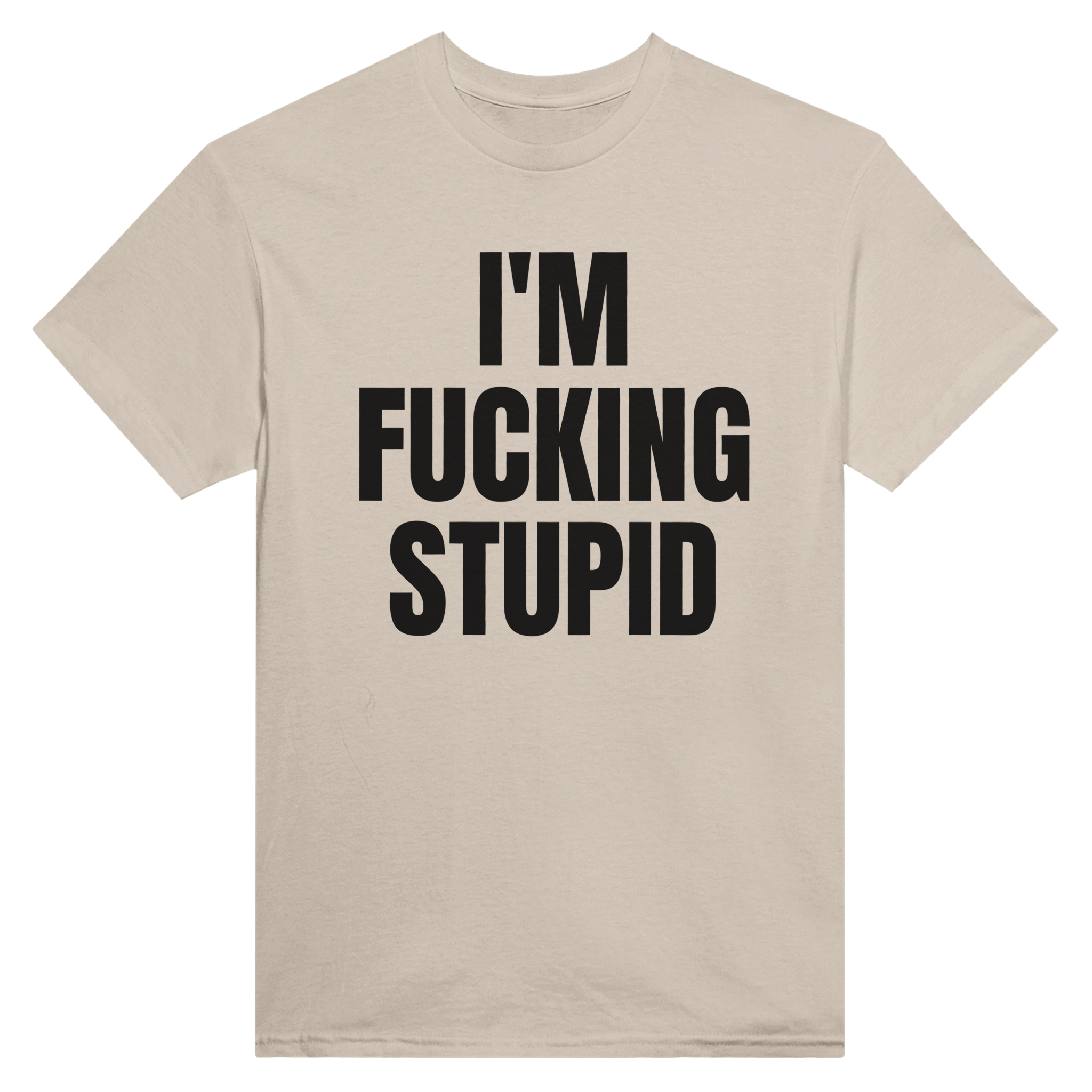 I'm fucking stupid – morsom t-skjorte fra Køddeklær