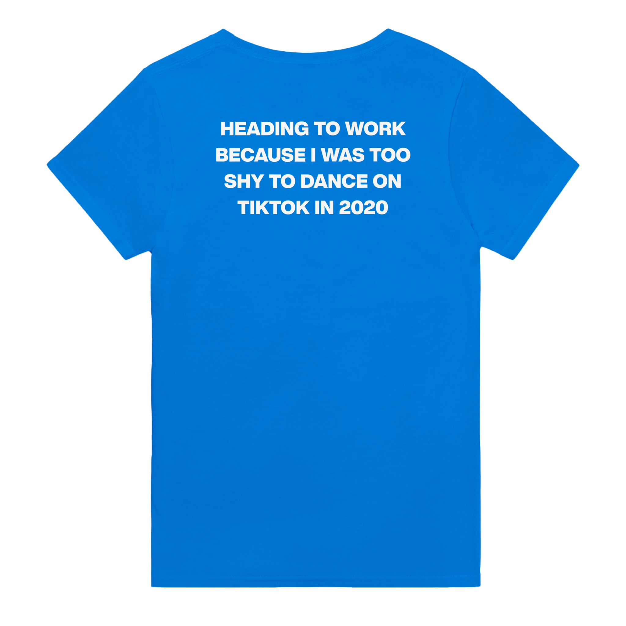 Heading to work because i was too shy to dance on tiktok in 2020 – morsom t-skjorte med backprint fra Køddeklær