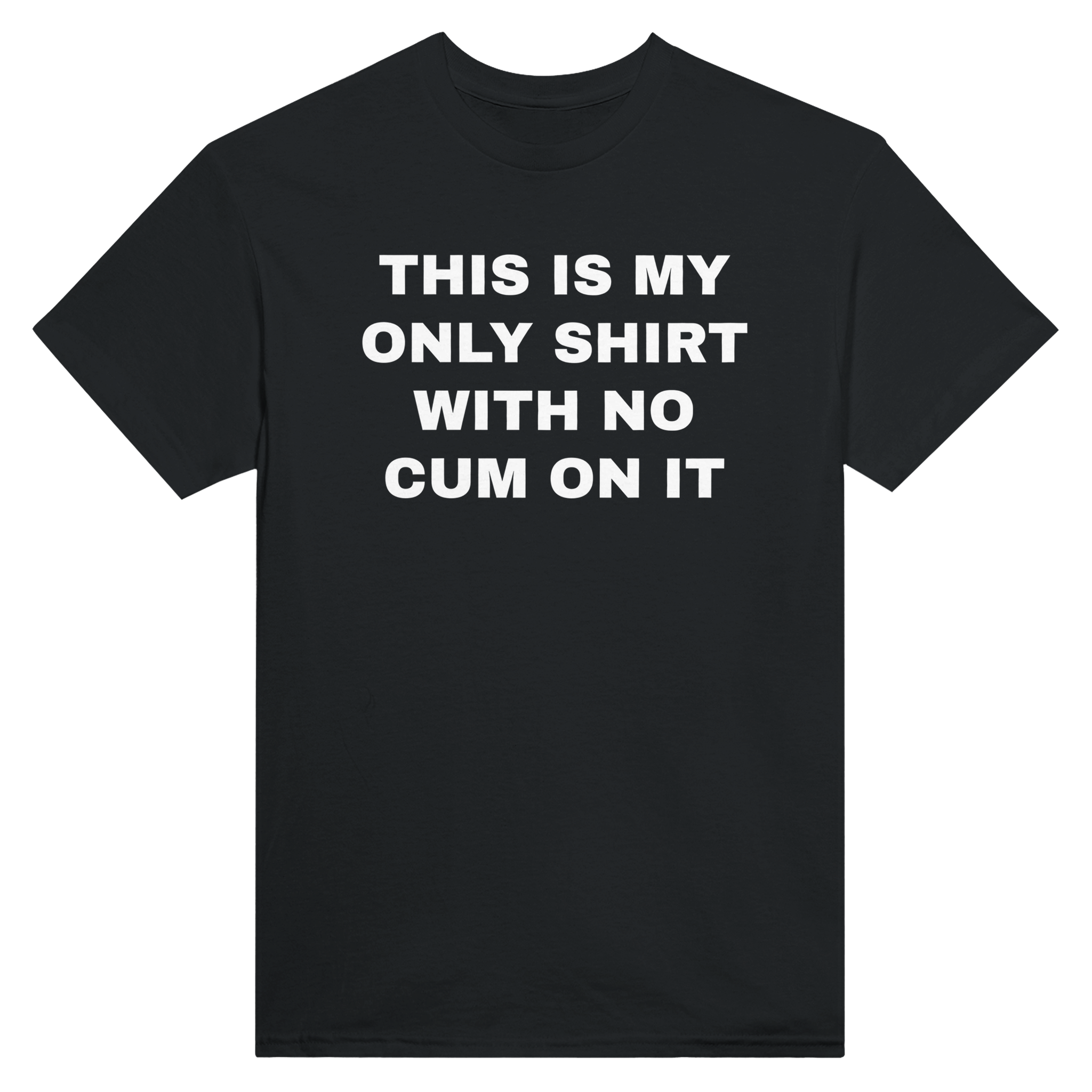 This is my only shirt with no cum on it – morsom t-skjorte fra Køddeklær