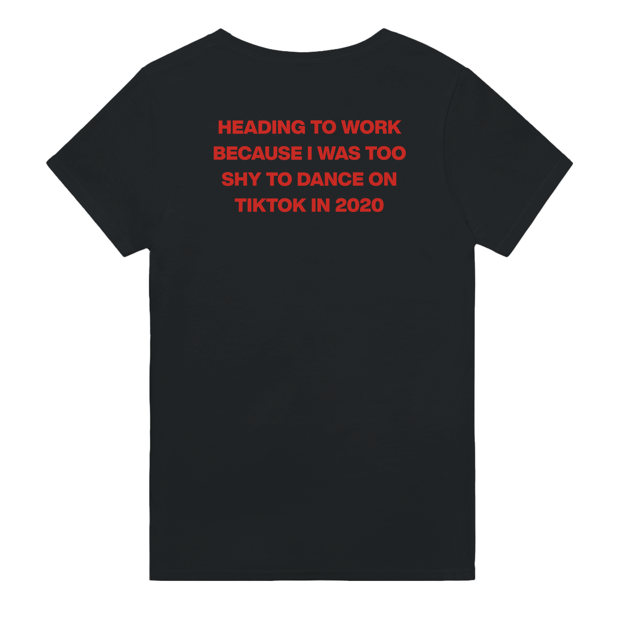 Heading to work because i was too shy to dance on tiktok in 2020 – morsom t-skjorte med backprint fra Køddeklær