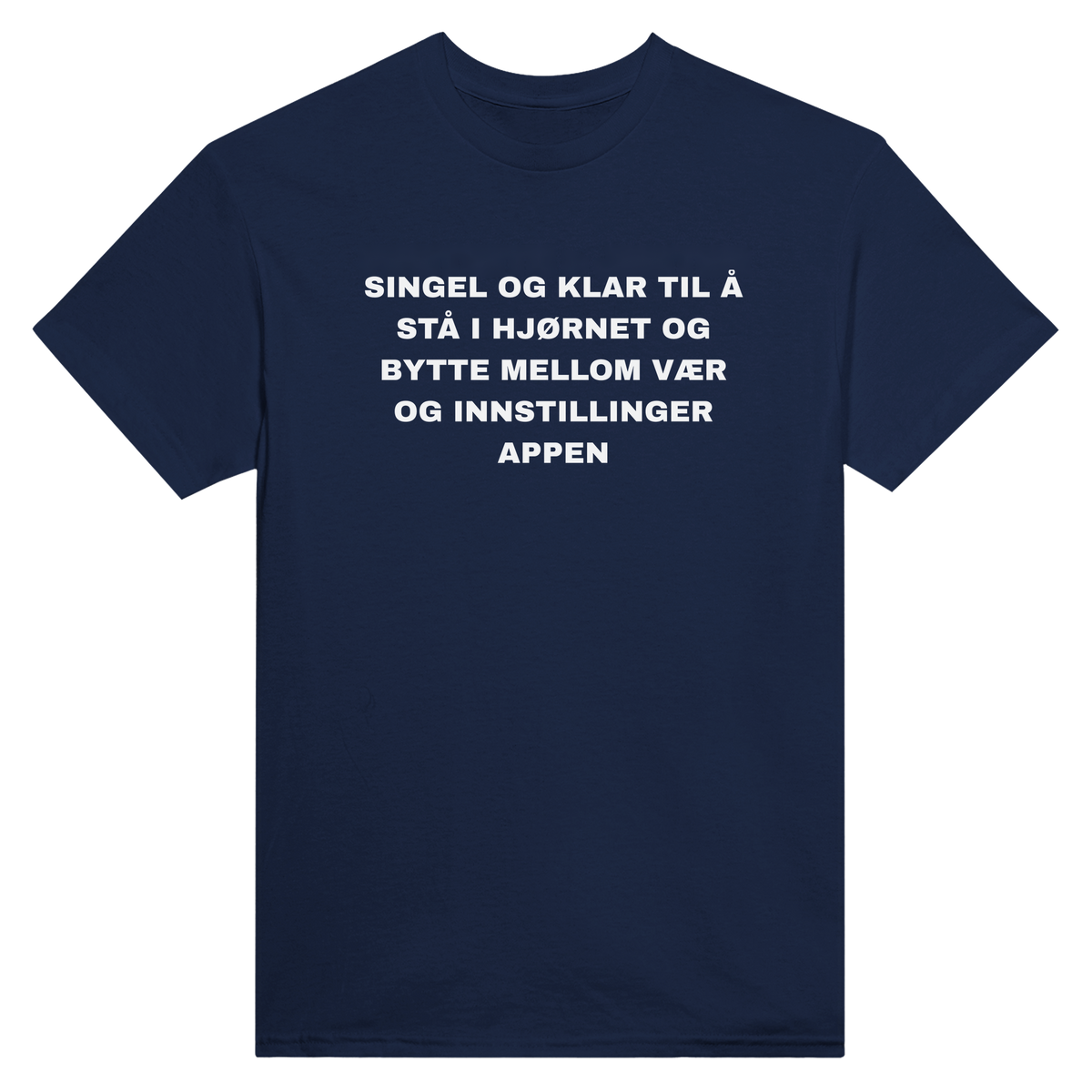 Singel og klar til å stå i hjørnet og bytte mellom vær og innstillinger appen - t-skjorte – Navy