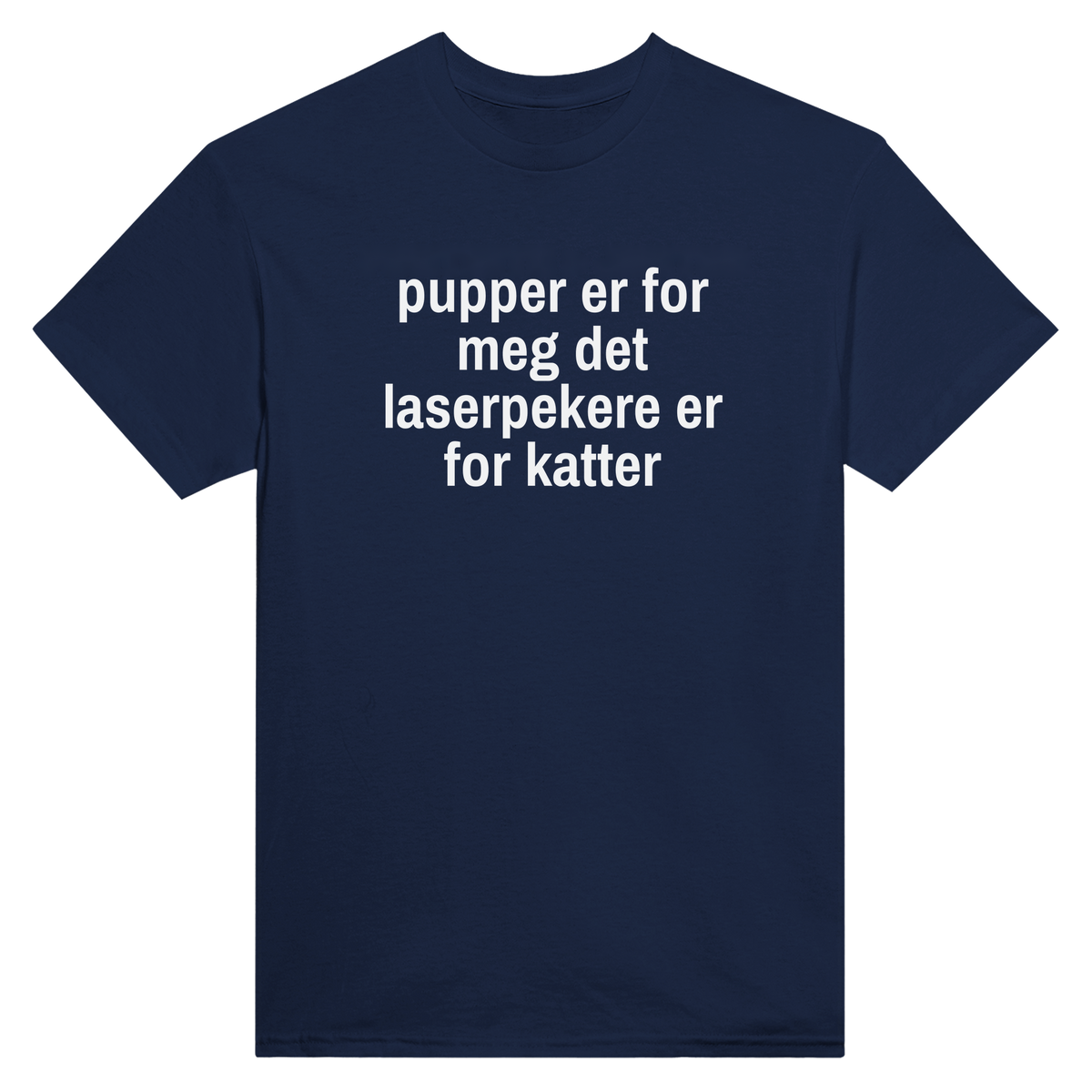 Pupper er for meg det laserpekere er for katter - t-skjorte – Navy