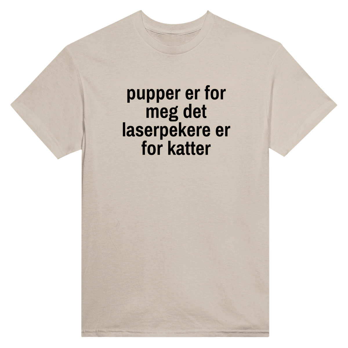 Pupper er for meg det laserpekere er for katter - t-skjorte – Sand