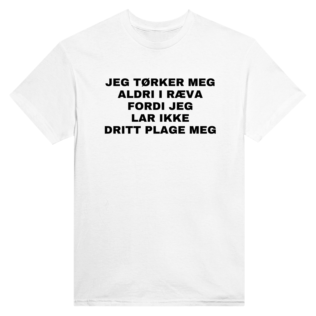 Jeg tørker meg aldri i ræva fordi jeg lar ikke dritt plage meg - t-skjorte – White