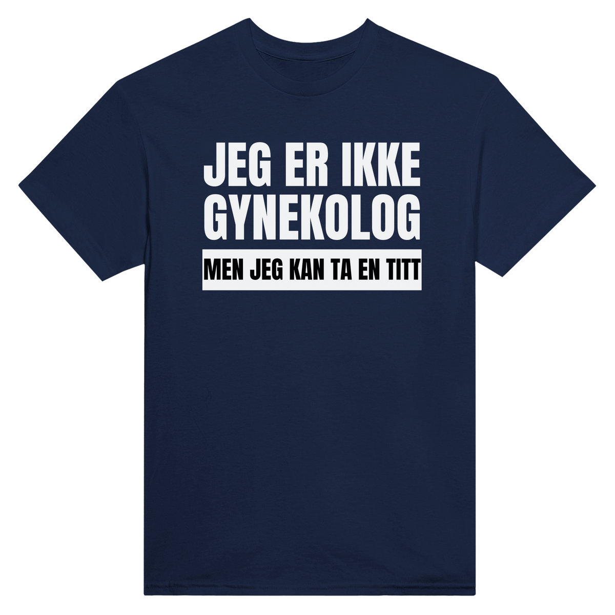 Gynekolog jeg er ikke men jeg kan ta en titt - t-skjorte – Navy