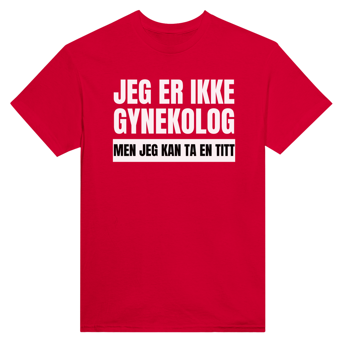 Gynekolog jeg er ikke men jeg kan ta en titt - t-skjorte – Red