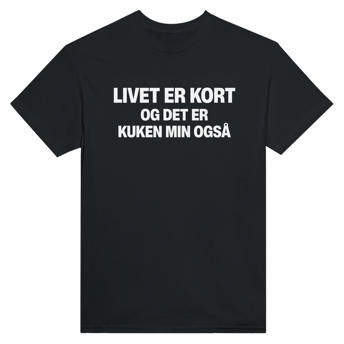 Livet er kort og det er kuken min også - t-skjorte – Black