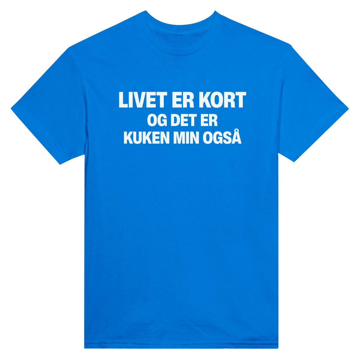 Livet er kort og det er kuken min også - t-skjorte – Royal