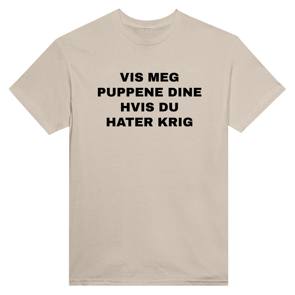 Vis meg puppene dine hvis du hater krig - t-skjorte – Sand