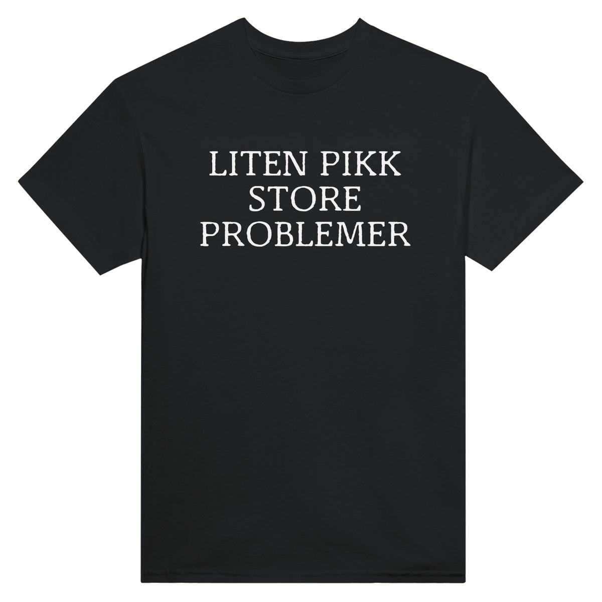 Liten pikk store problemer - t-skjorte – Black