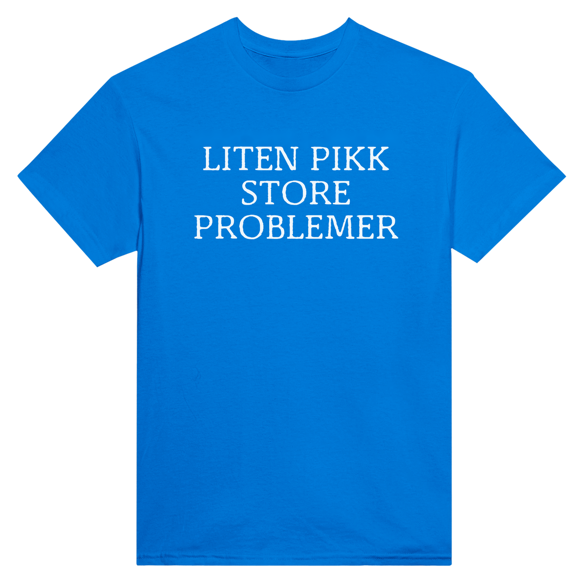 Liten pikk store problemer - t-skjorte – Royal