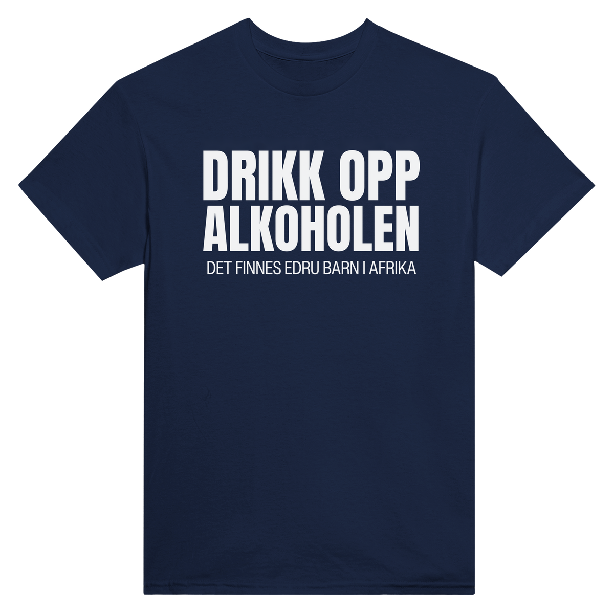 Drikk opp alkoholen det finnes edru barn i afrika - t-skjorte – Navy