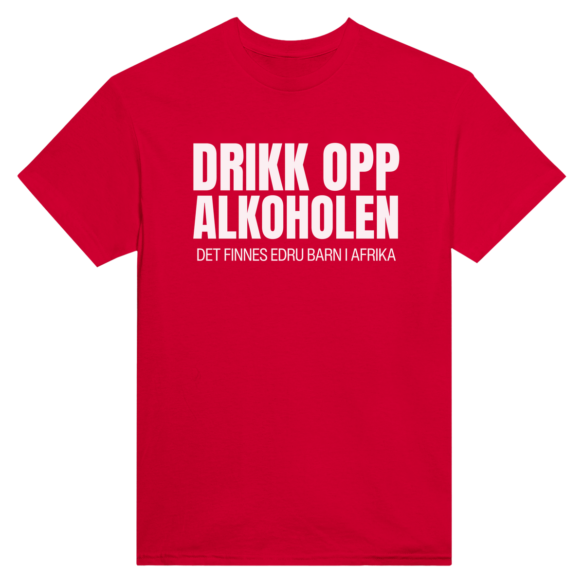 Drikk opp alkoholen det finnes edru barn i afrika - t-skjorte – Red