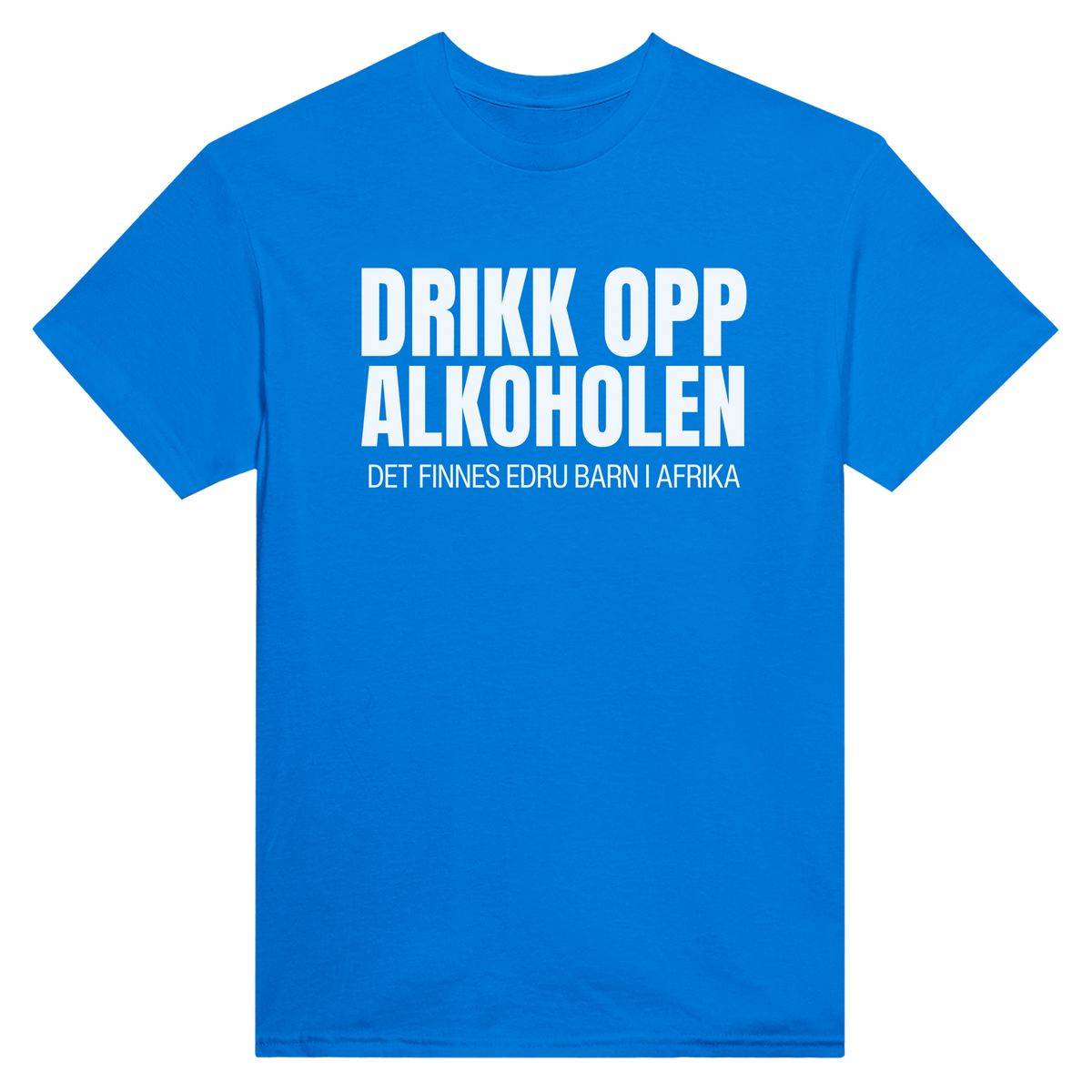 Drikk opp alkoholen det finnes edru barn i afrika - t-skjorte – Royal