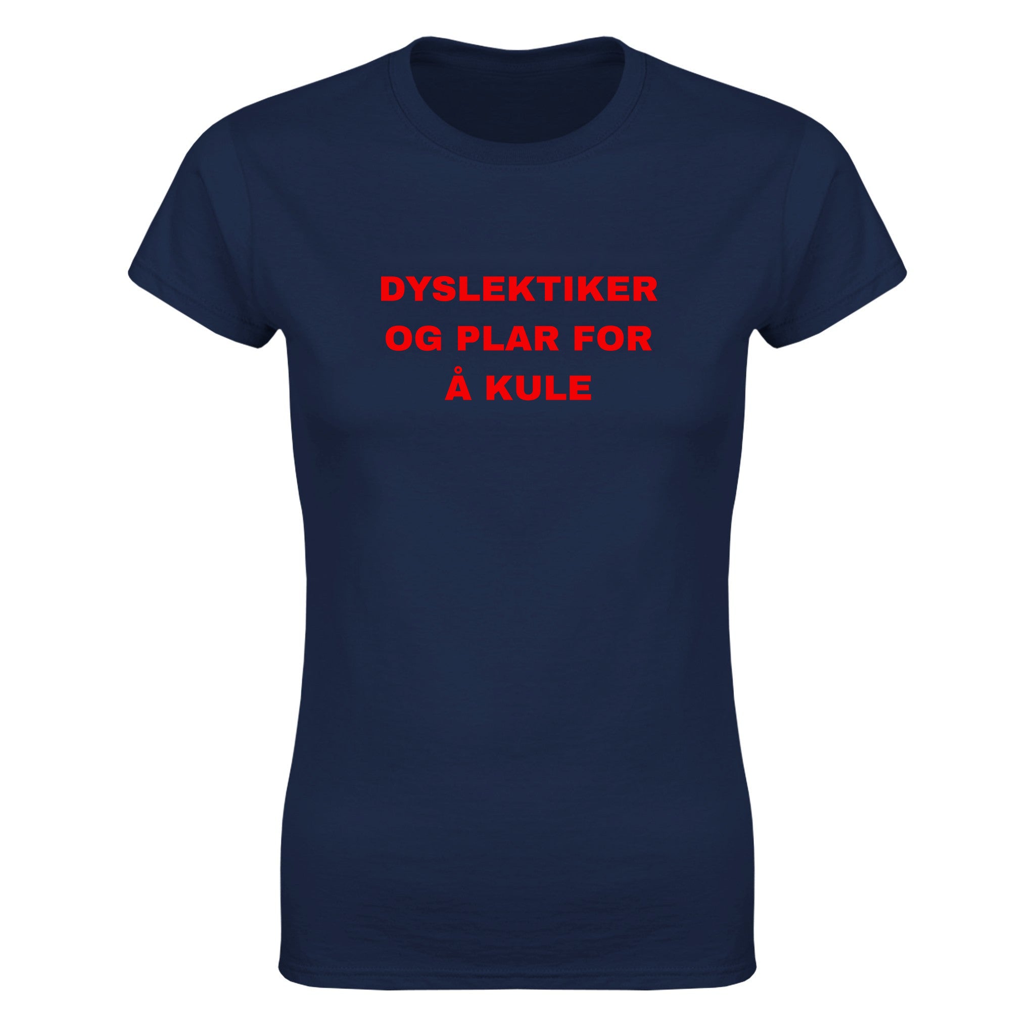Dyslektiker og plar for å kule - Dame t-skjorte – Navy
