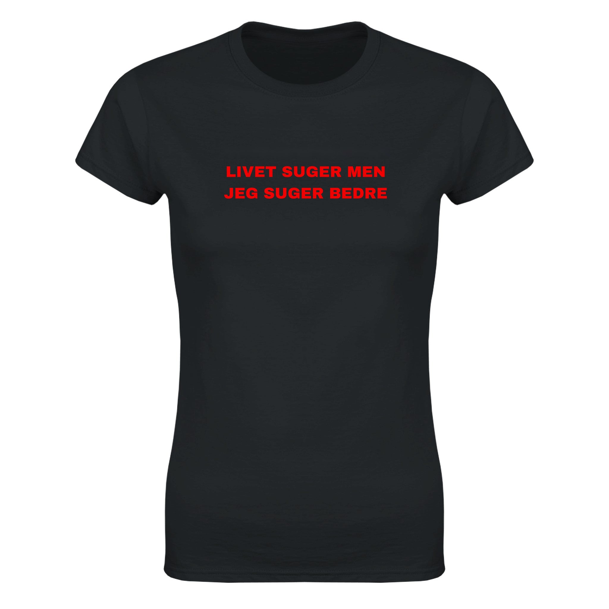 Livet suger men jeg suger bedre - Dame t-skjorte – Black