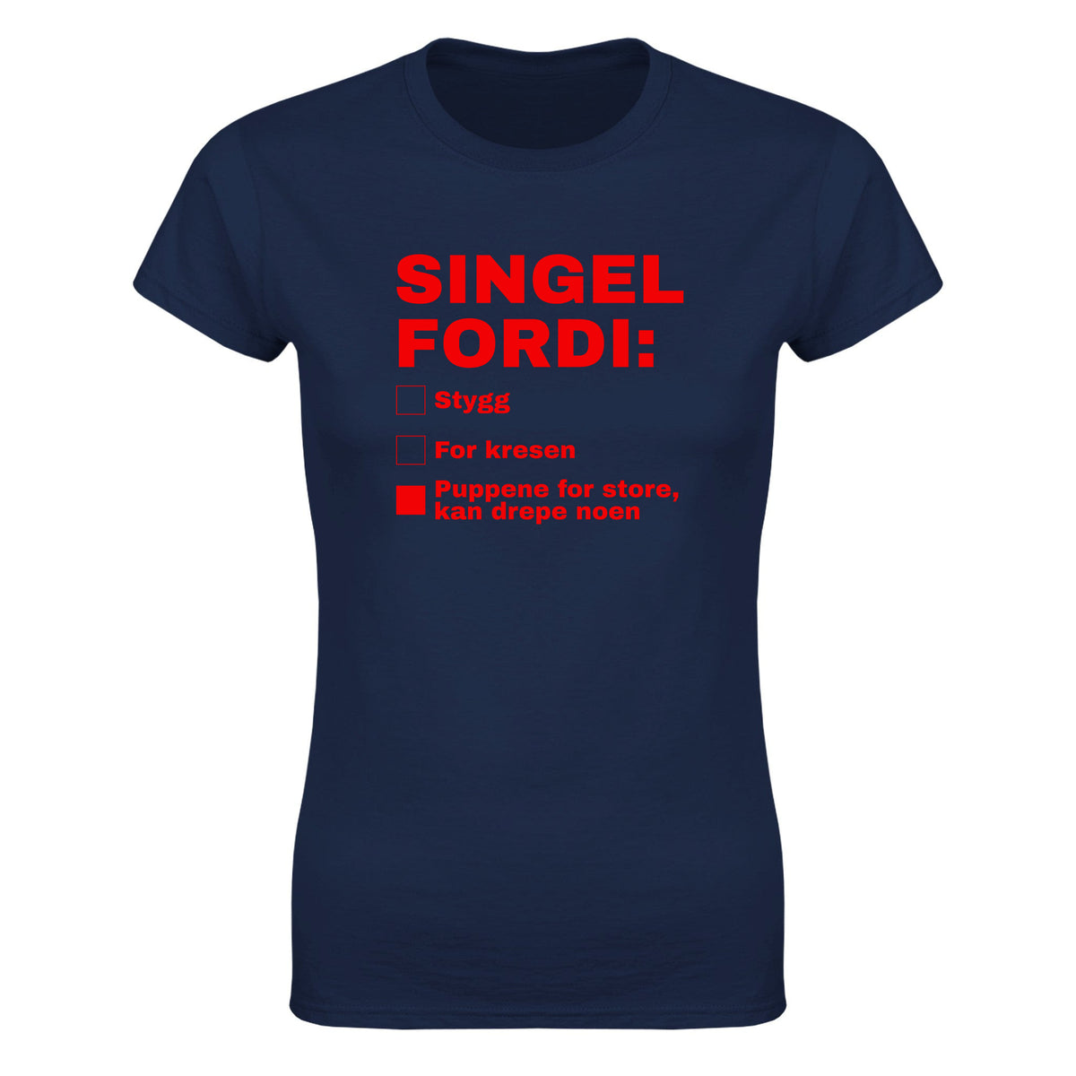 Singel fordi stygg for kresen puppene for store, kan drepe noen - Dame t-skjorte – Navy