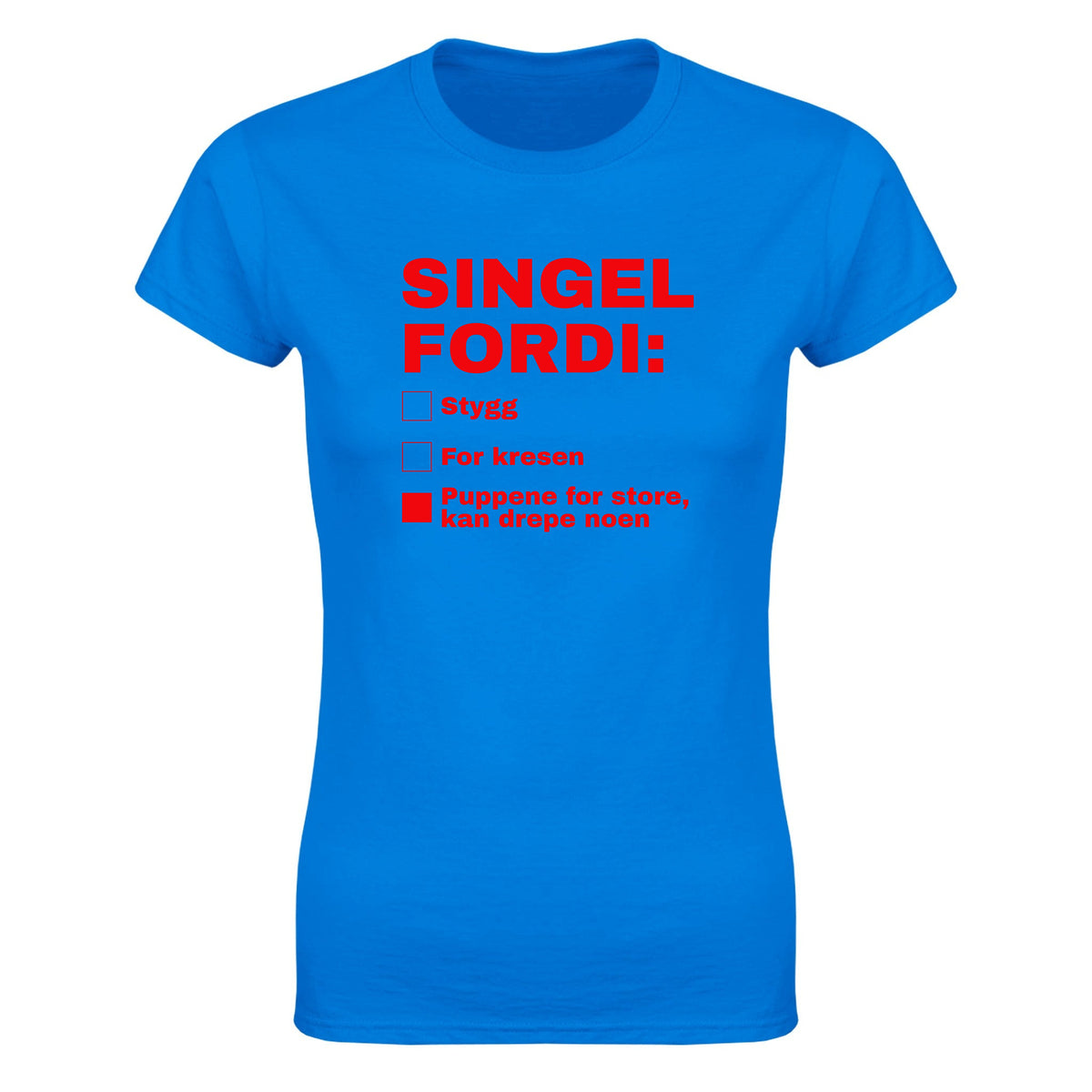 Singel fordi stygg for kresen puppene for store, kan drepe noen - Dame t-skjorte – Royal