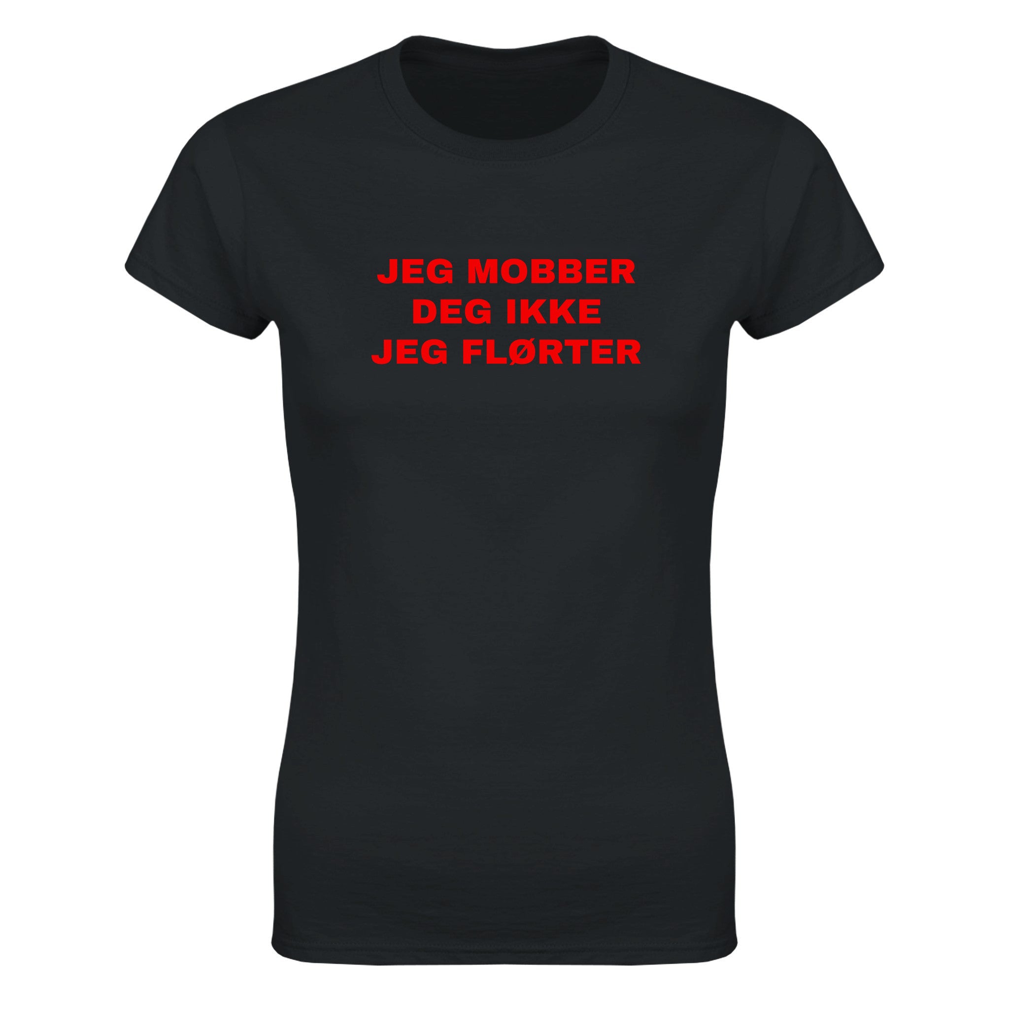 Jeg mobber deg ikke jeg flørter - Dame t-skjorte – Black