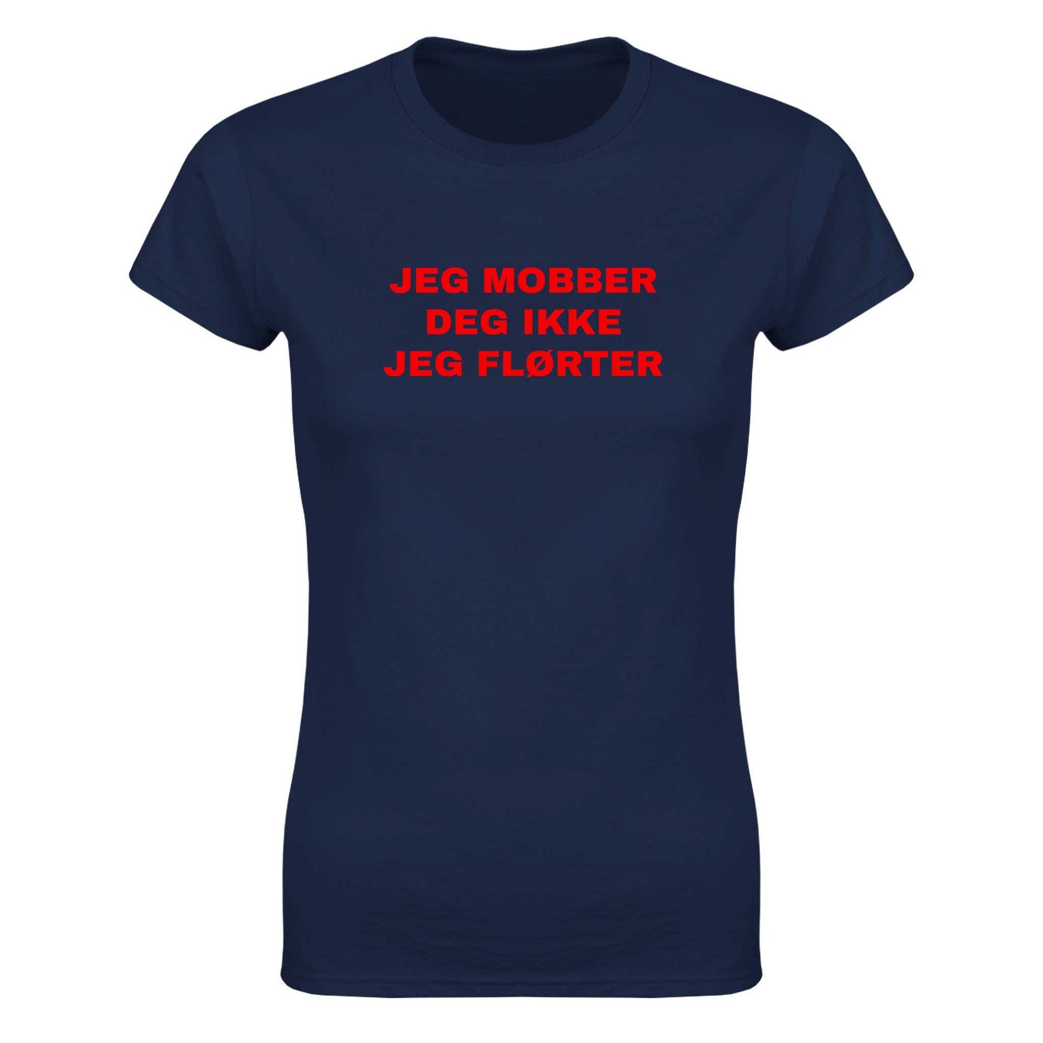 Jeg mobber deg ikke jeg flørter - Dame t-skjorte – Navy