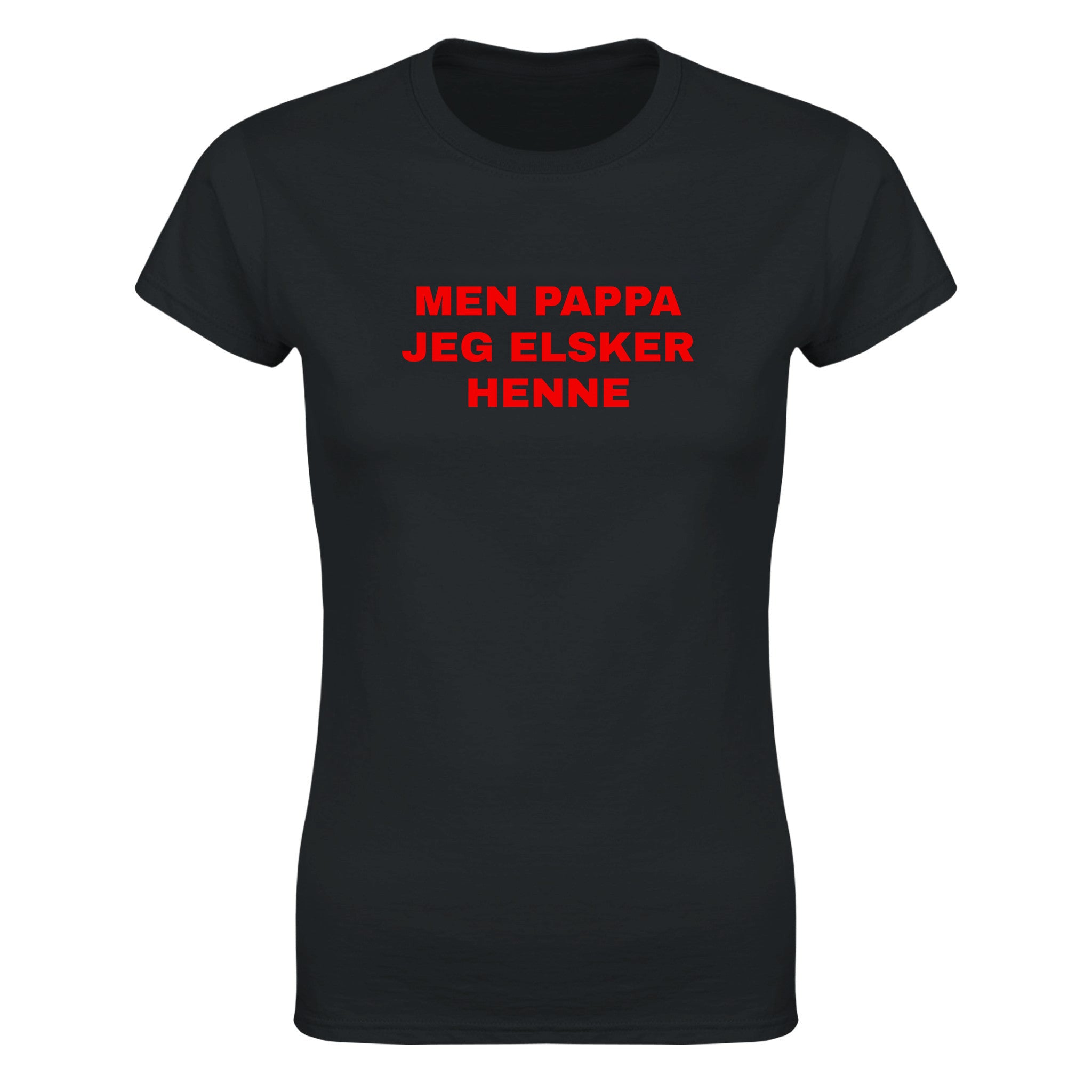 Men pappa jeg elsker henne - Dame t-skjorte – Black