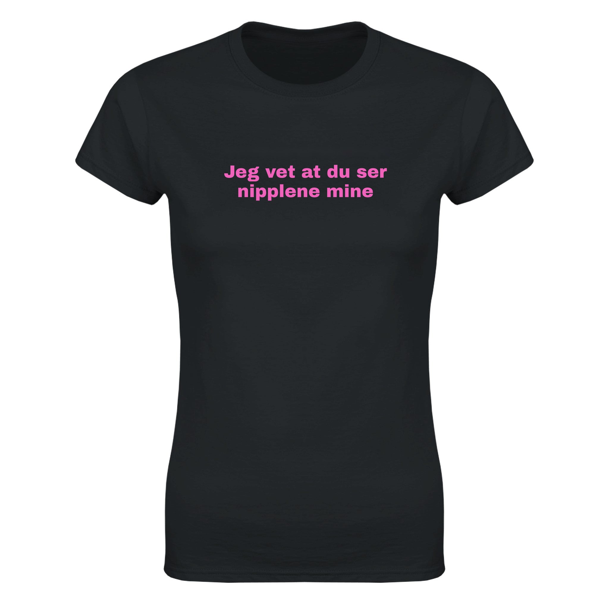 Jeg vet at du ser nipplene mine - Dame t-skjorte – Black