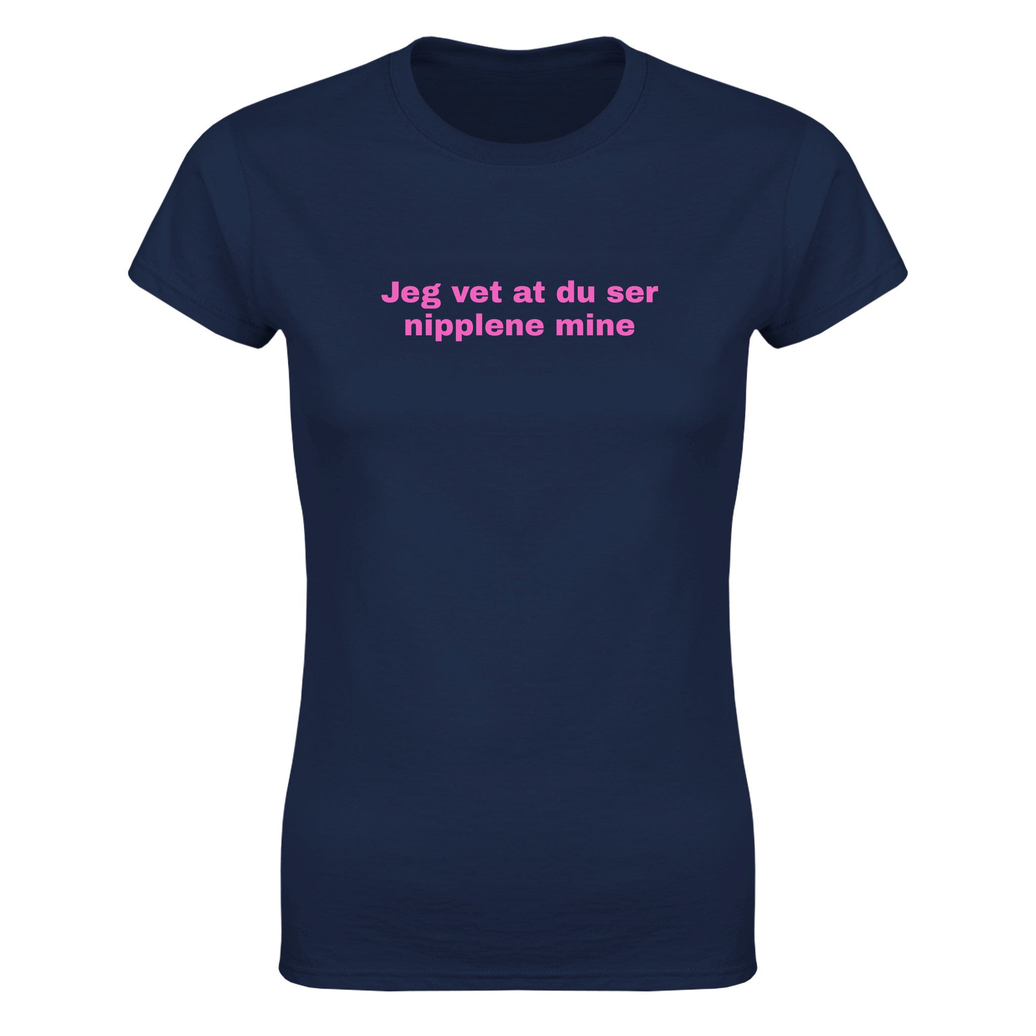Jeg vet at du ser nipplene mine - Dame t-skjorte – Navy