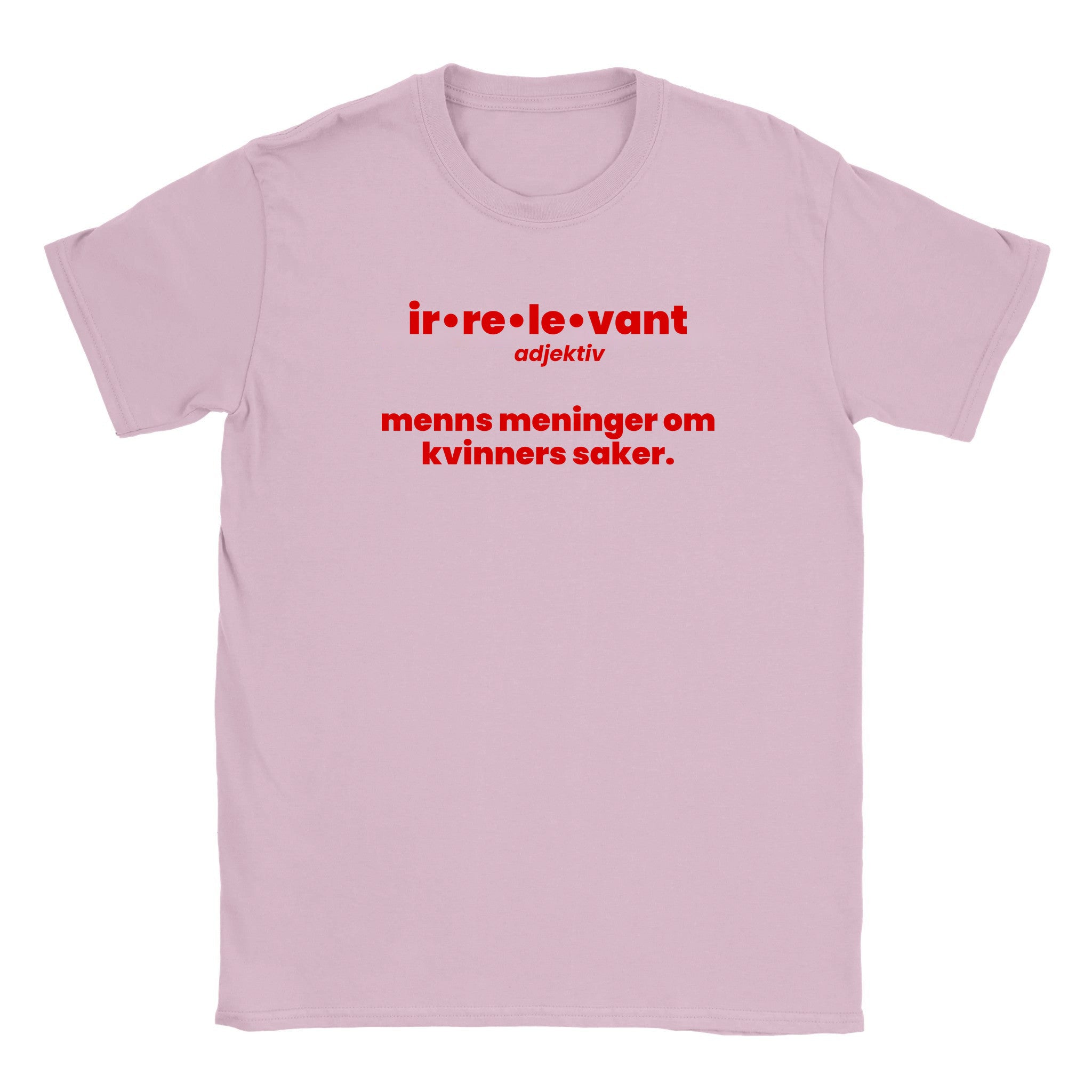 Ir•re•le•vant adjektiv menns meninger om kvinners saker - Baby tee – Light Pink