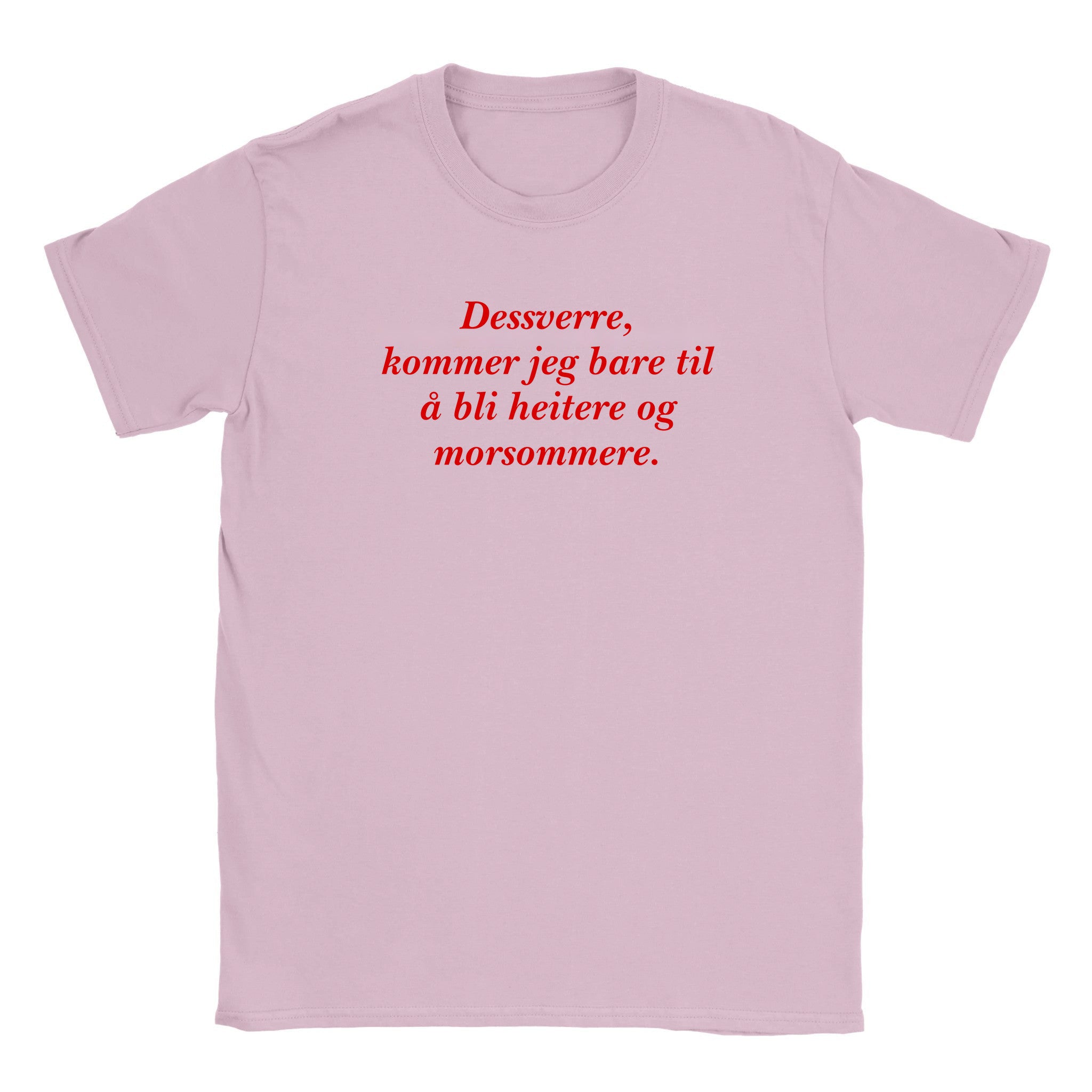 Dessverre, kommer jeg bare til å bli heitere og morsommere - Baby tee – Light Pink
