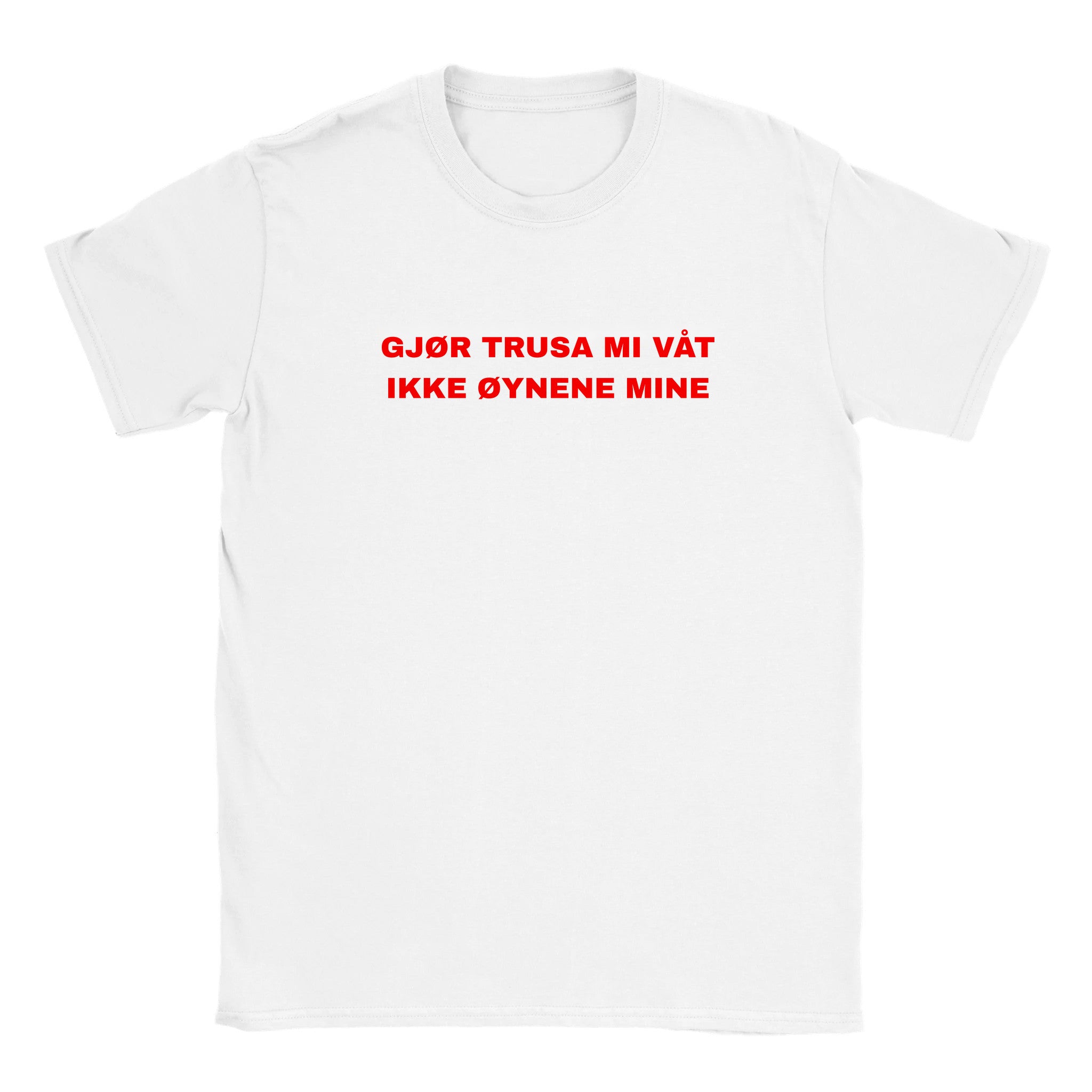 Gjør trusa mi våt ikke øynene mine - Baby tee – White