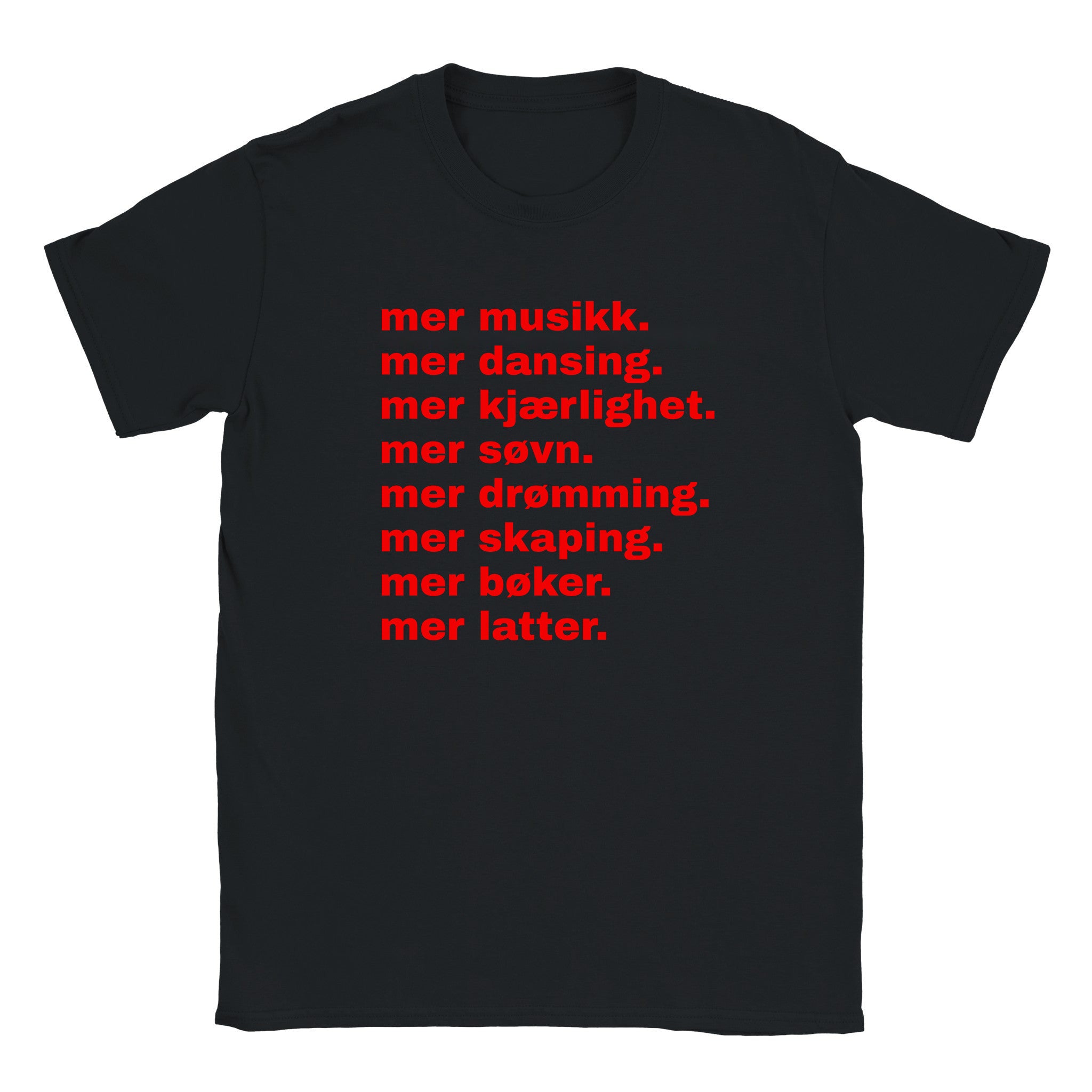 Mer musikk. mer dansing. mer kjærlighet. mer søvn. mer drømming. mer skaping. mer bøker. mer latter - Baby tee – Black