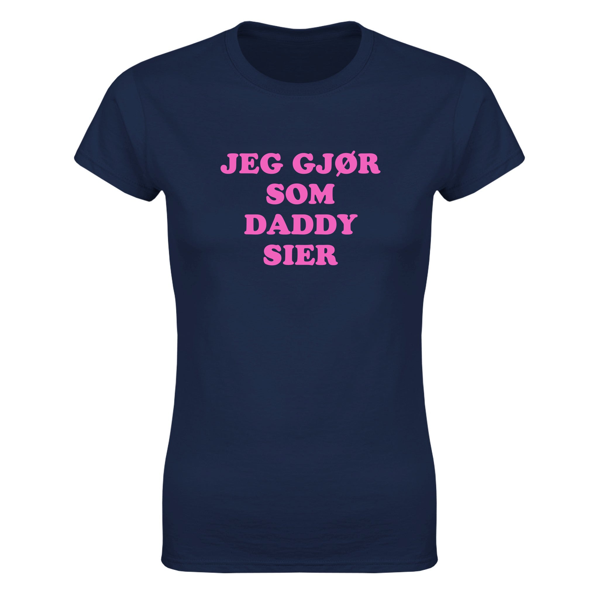 Jeg gjør som daddy sier - Dame t-skjorte – Navy