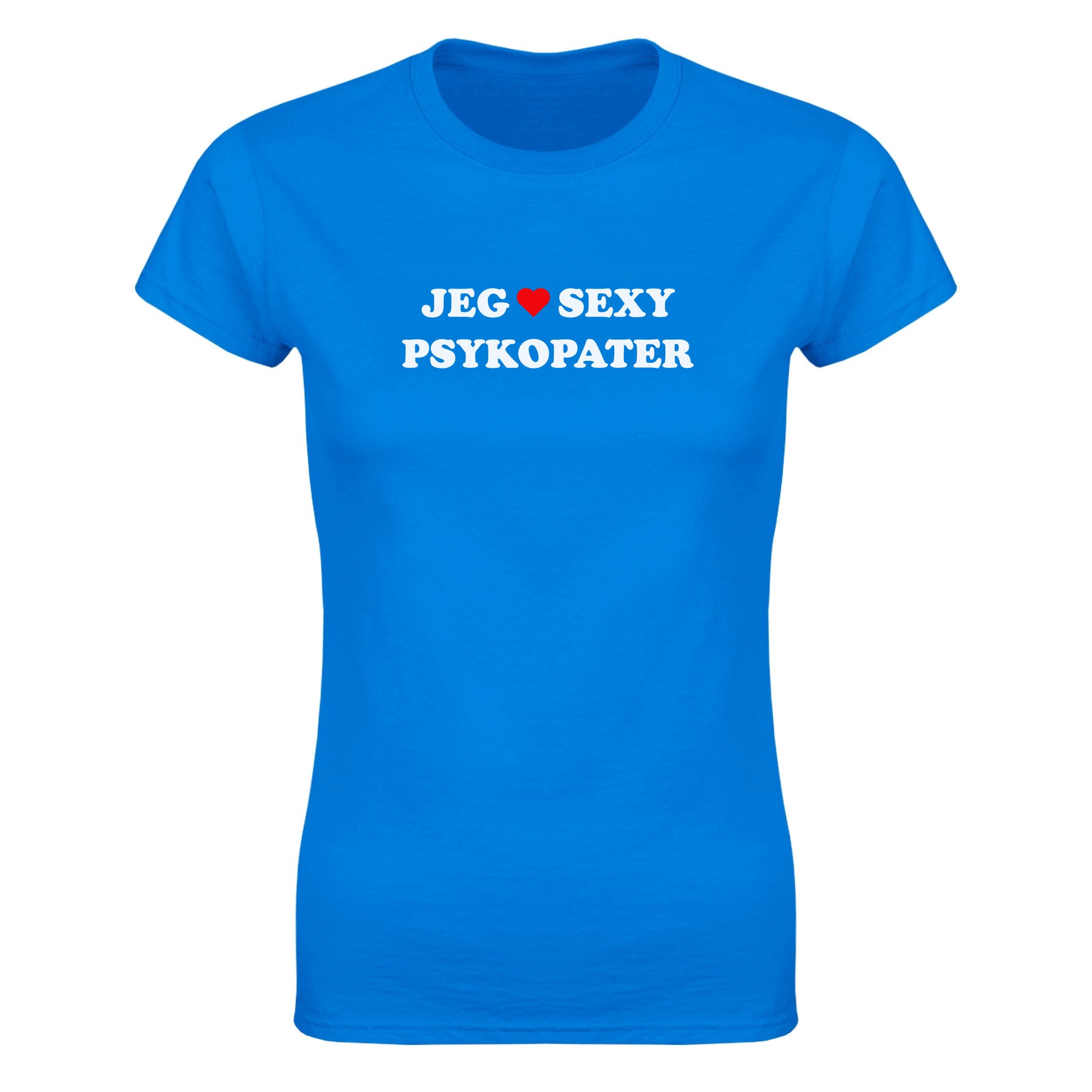 Jeg elsker sexy psykopater - Dame t-skjorte – Royal