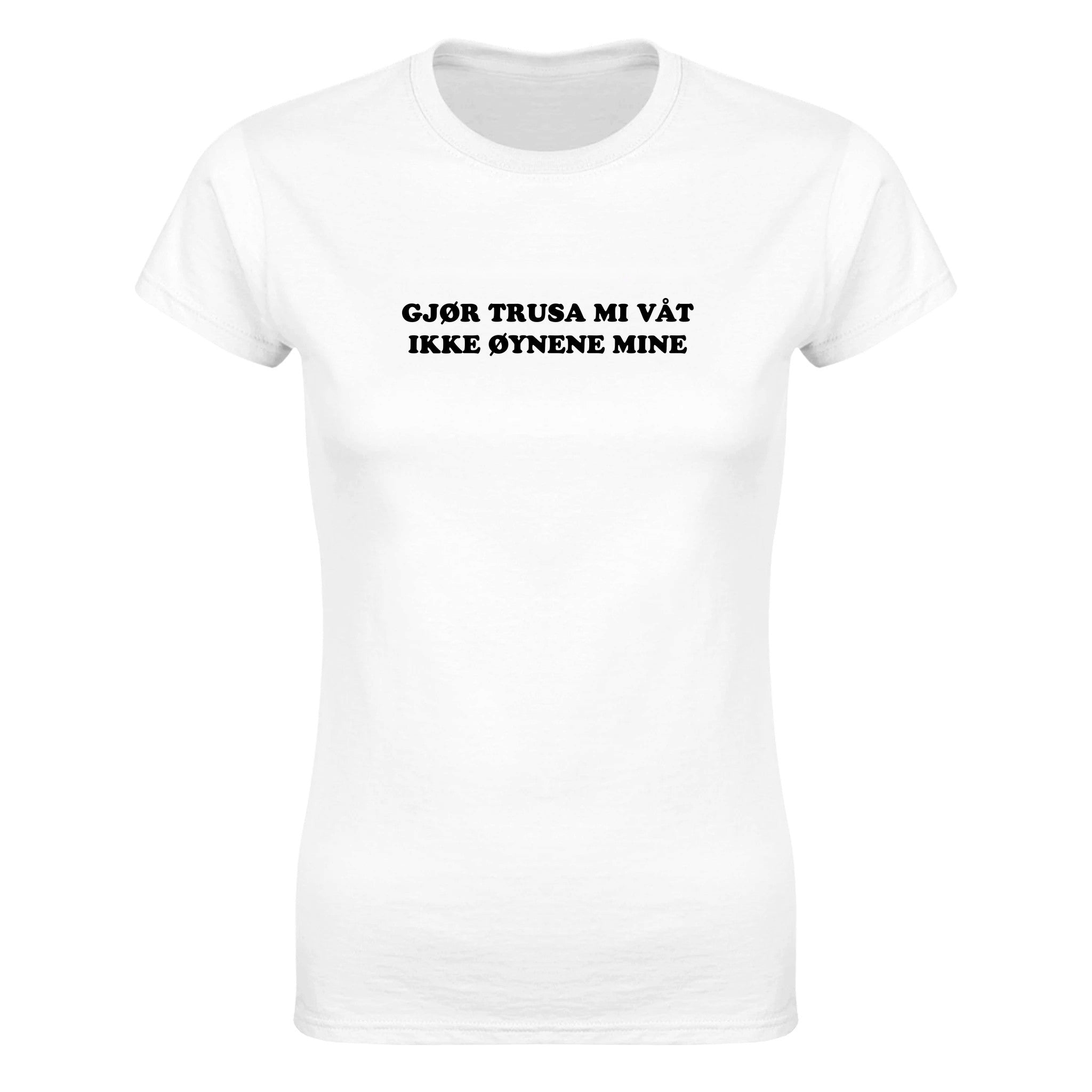 Gjør trusa mi våt ikke øynene mine (design 2) - Dame t-skjorte – White