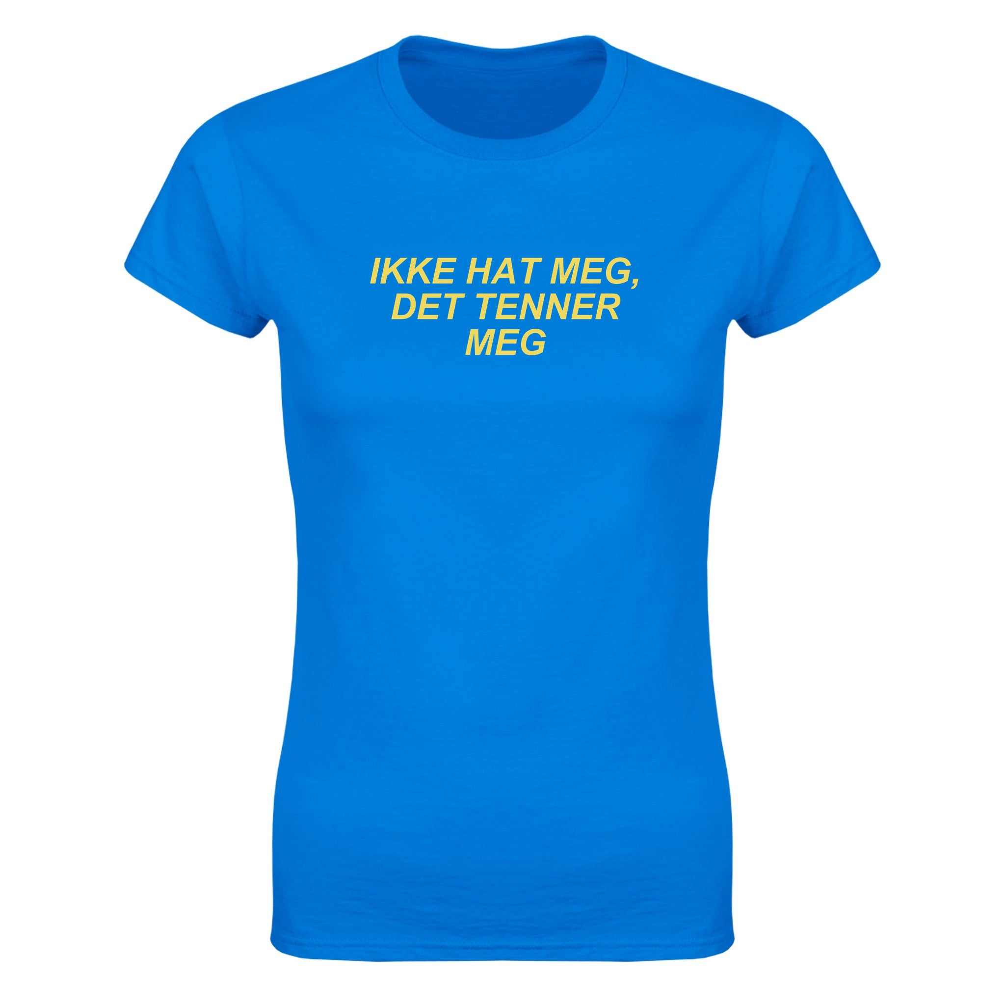 Ikke hat meg det tenner meg - Dame t-skjorte – Royal