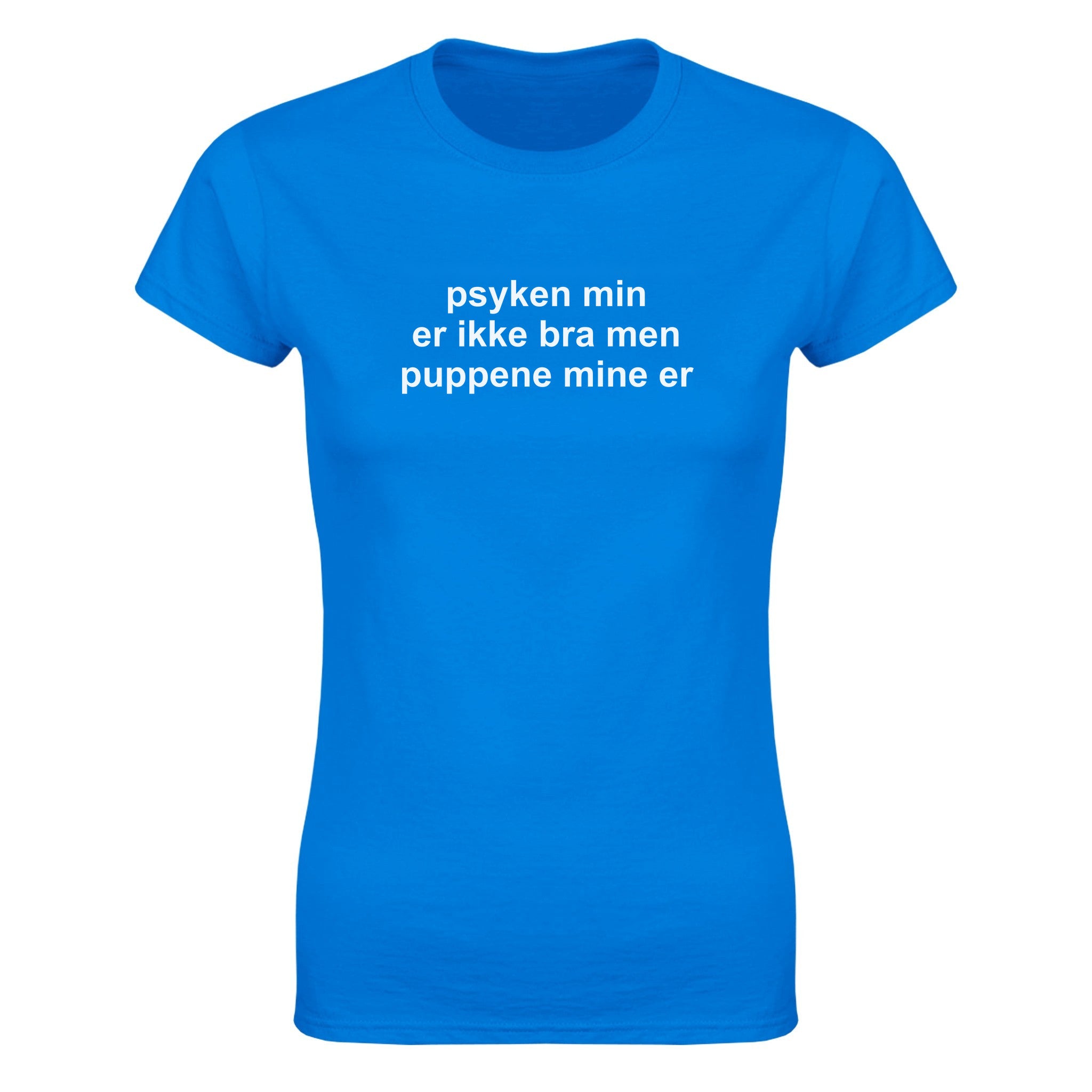Psyken min er ikke bra men puppene mine er - Dame t-skjorte – Royal