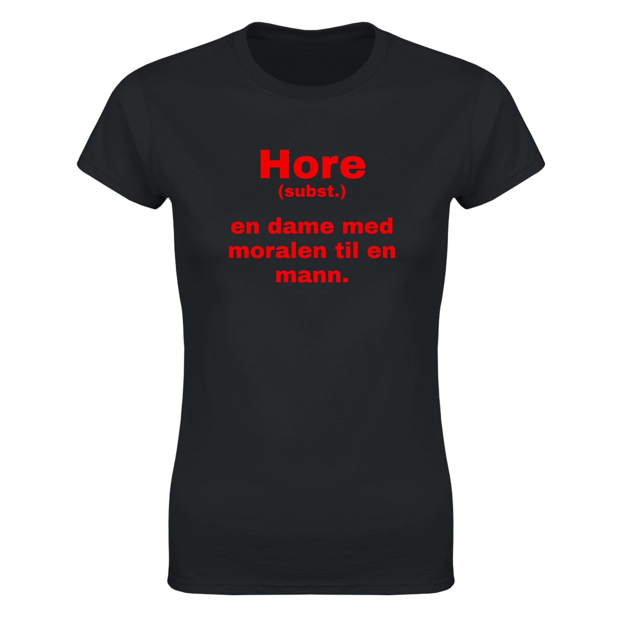 Hore (subst.) en dame med moralen til en mann - Dame t-skjorte – Black