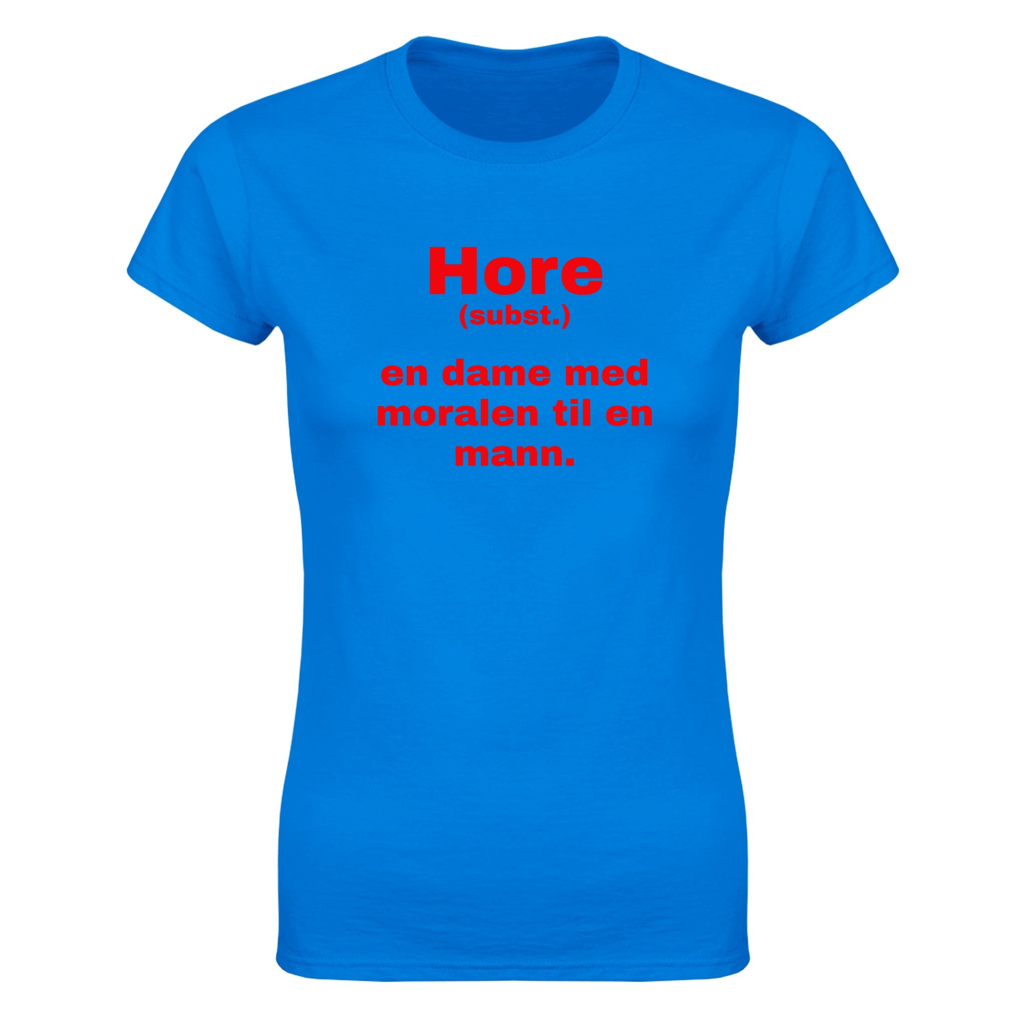 Hore (subst.) en dame med moralen til en mann - Dame t-skjorte – Royal