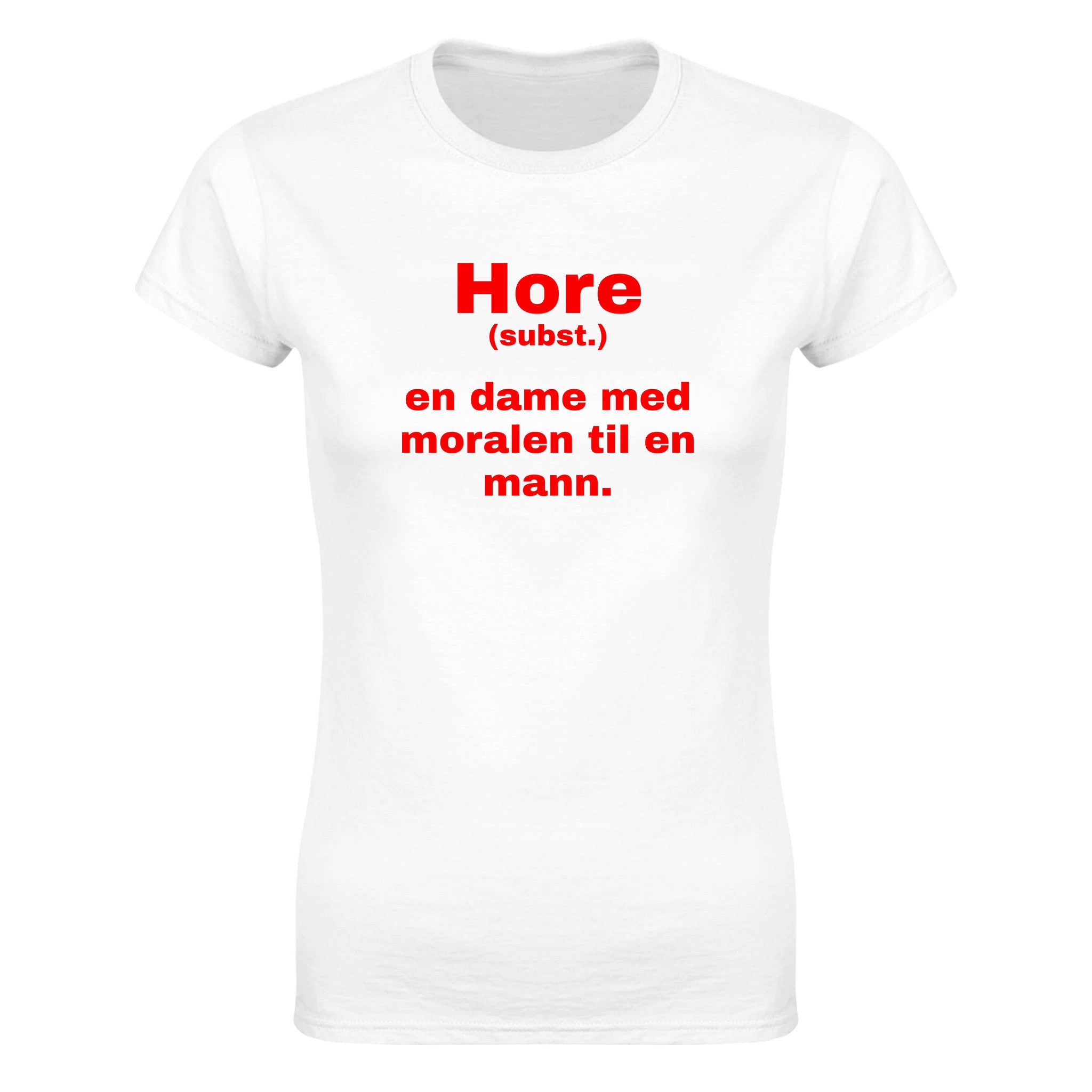 Hore (subst.) en dame med moralen til en mann - Dame t-skjorte – White