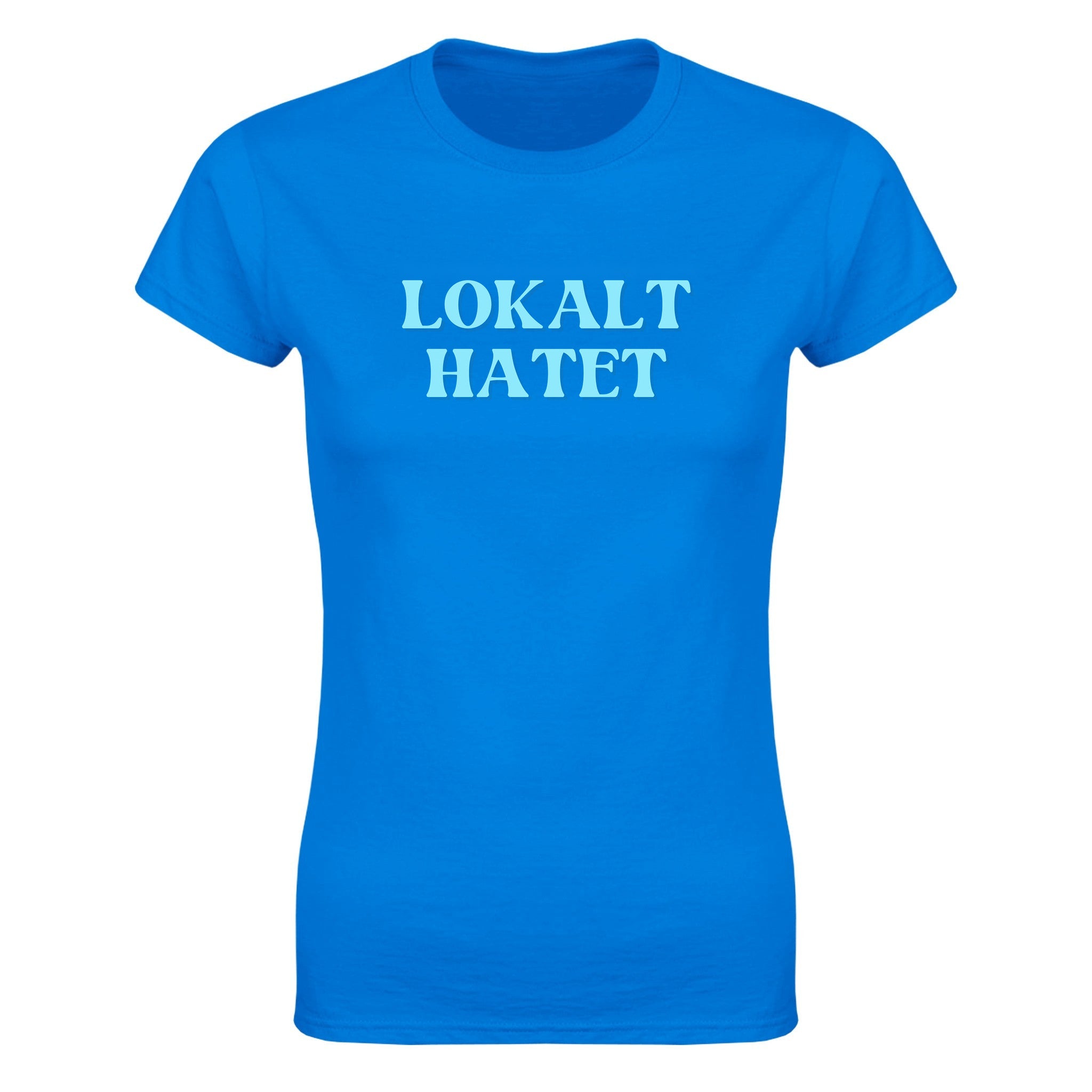 Lokalt hatet - Dame t-skjorte – Royal