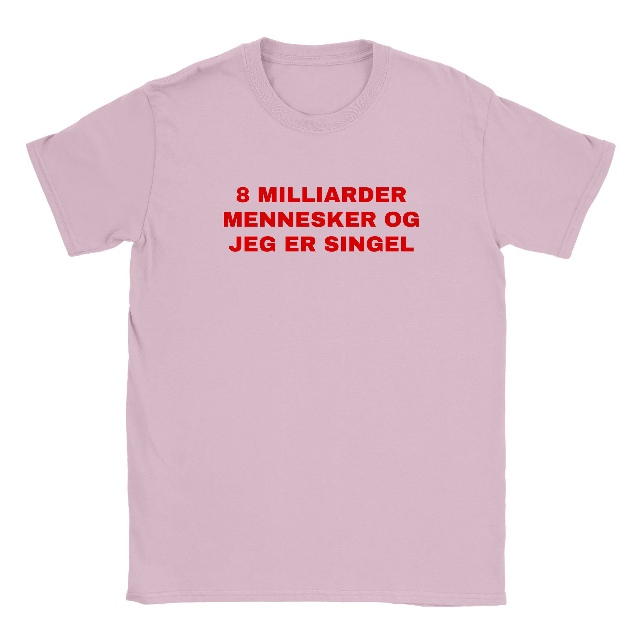 8 milliarder mennesker og jeg er singel - Baby tee – Light Pink