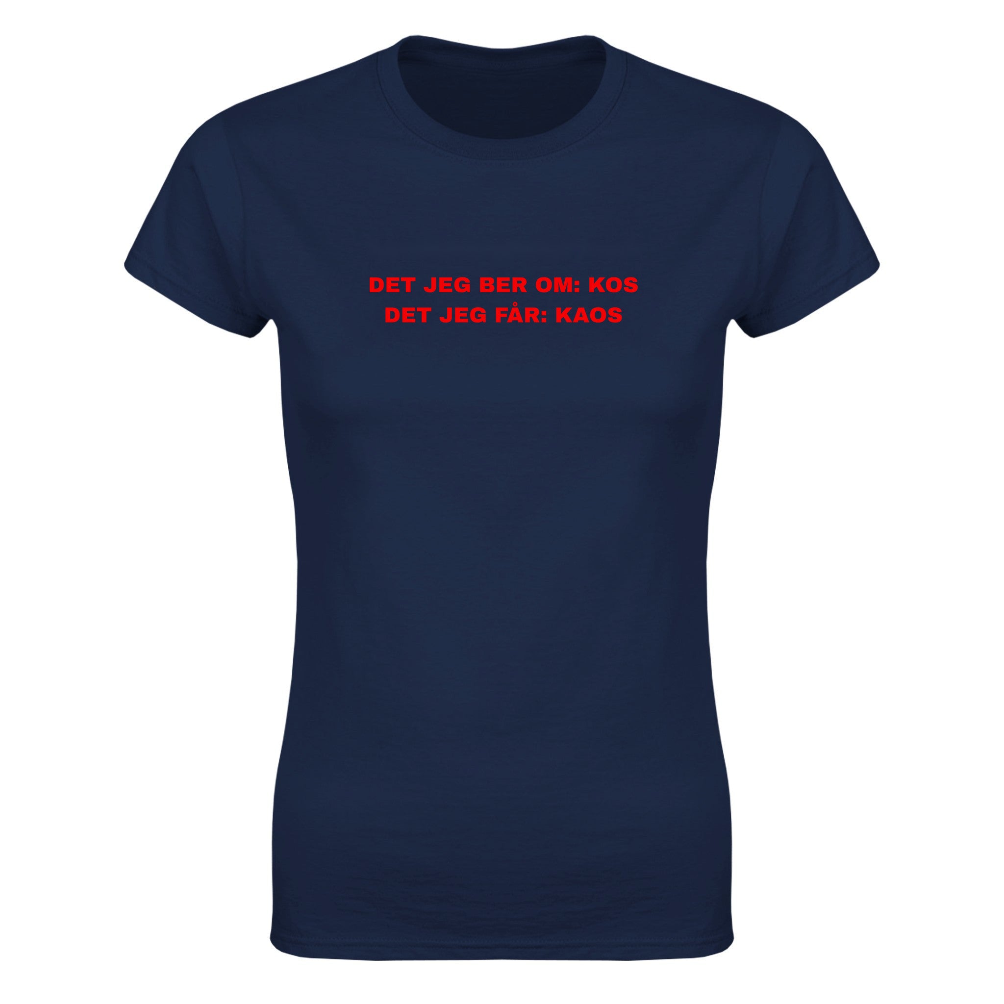 Det jeg ber om kos det jeg får kaos - Dame t-skjorte – Navy