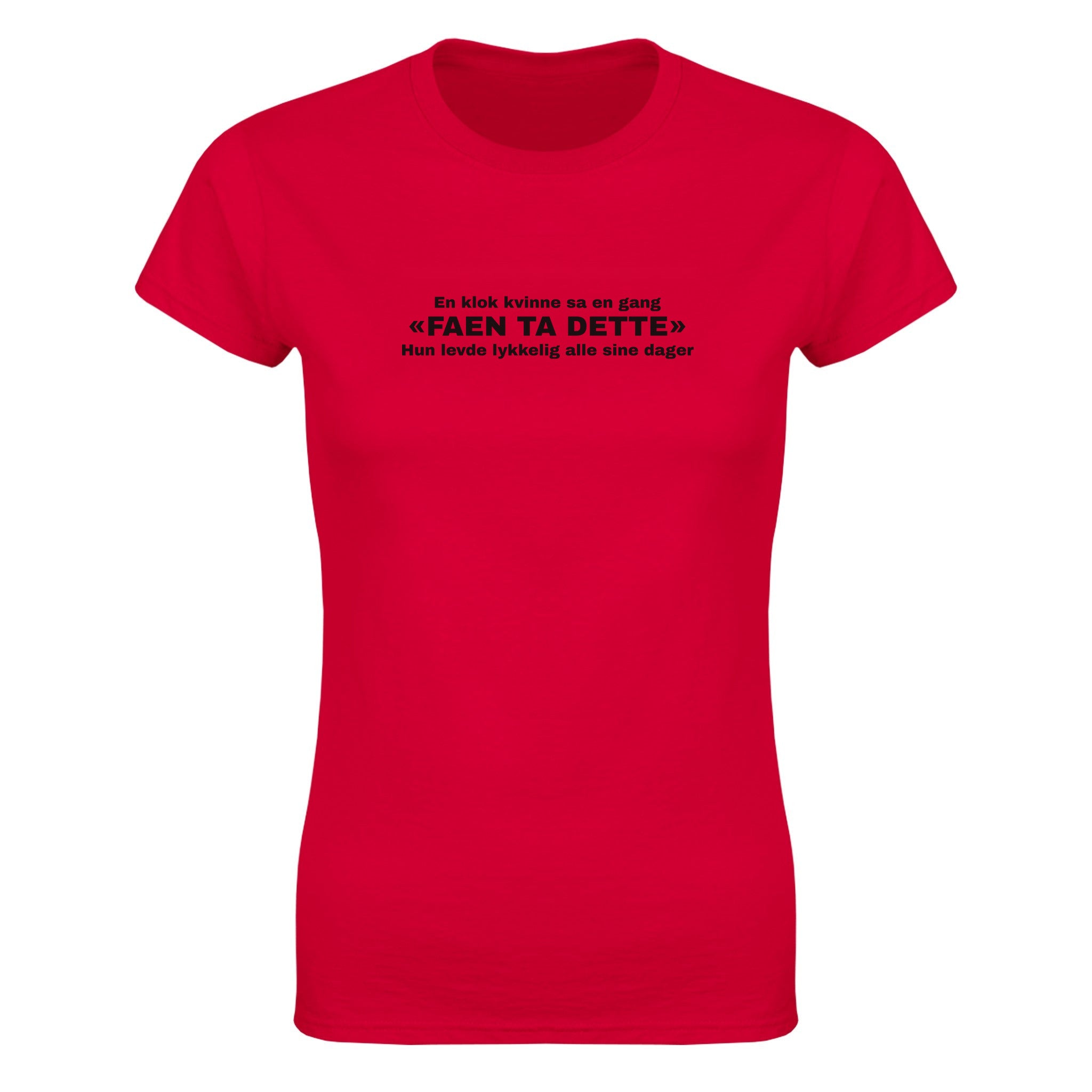 En klok kvinne sa en gang «faen ta dette» hun levde lykkelig alle sine dager - Dame t-skjorte – Red