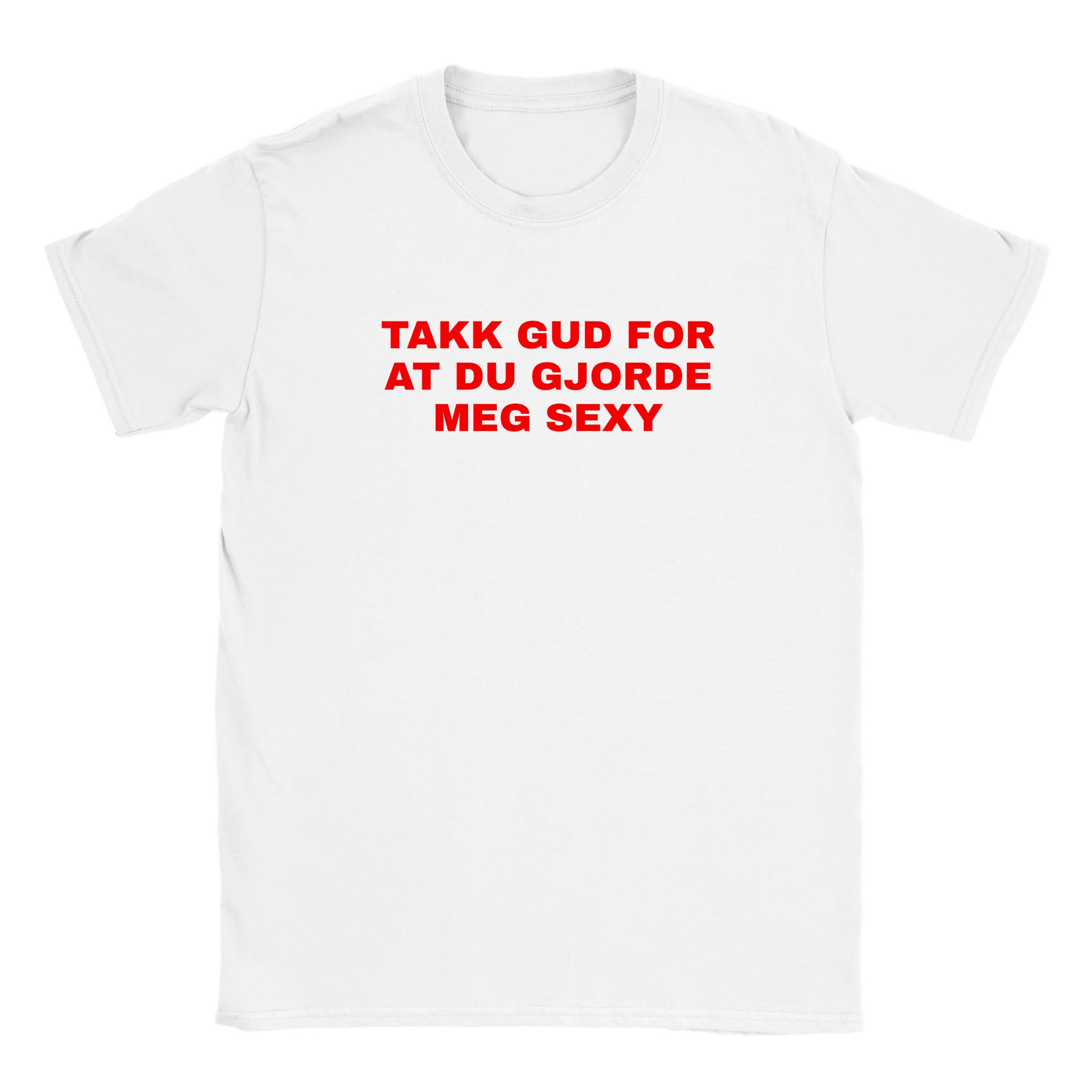Takk gud for at du gjorde meg sexy - Baby tee – White