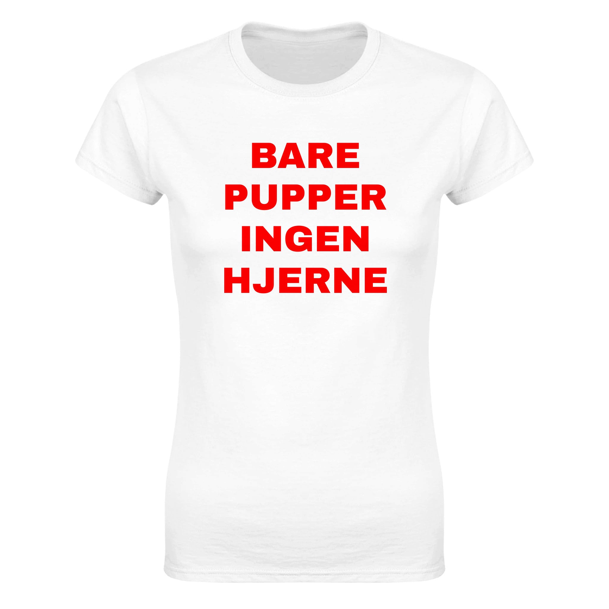 Bare pupper ingen hjerne (design 2) - Dame t-skjorte – White