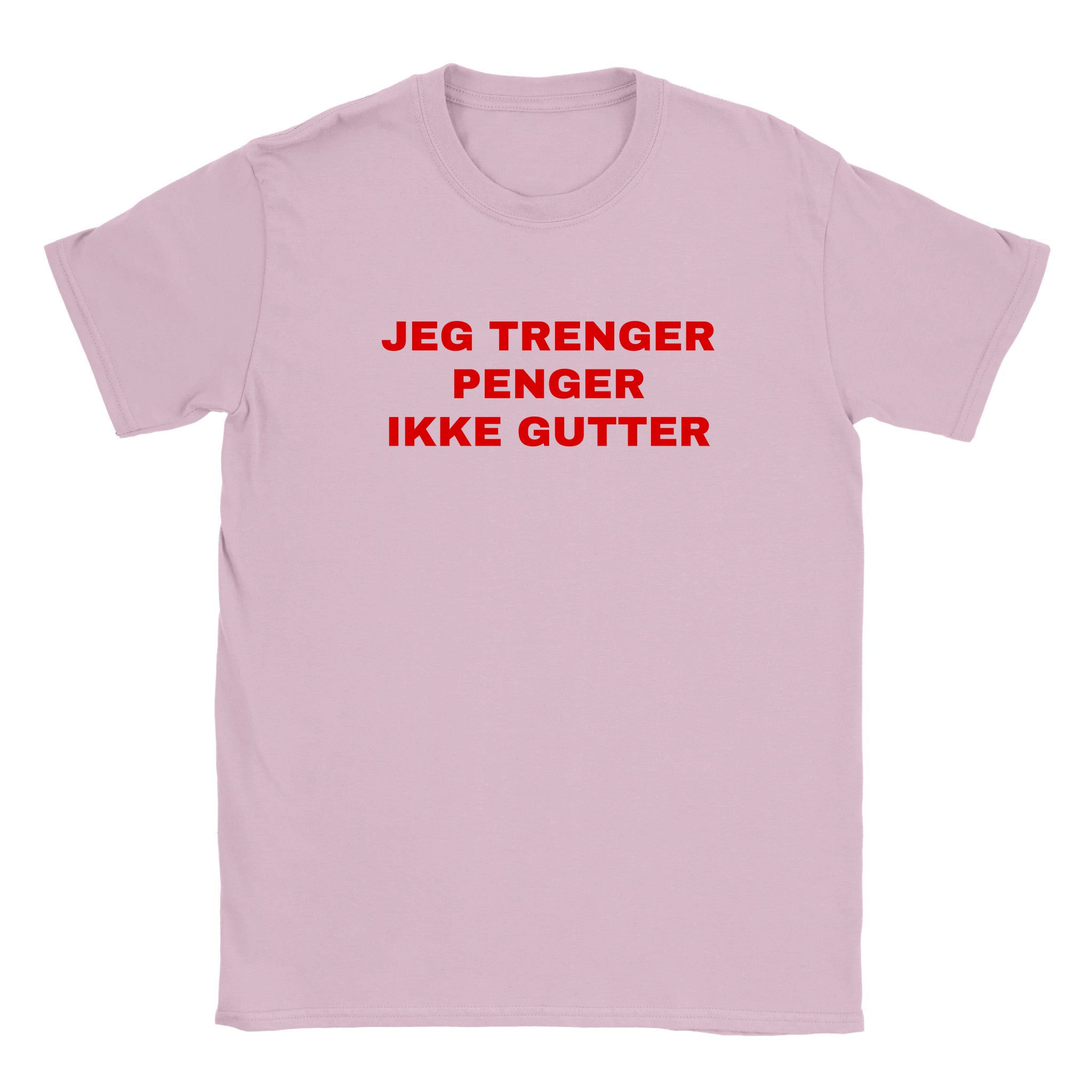 Jeg trenger penger ikke gutter - Baby tee – Light Pink