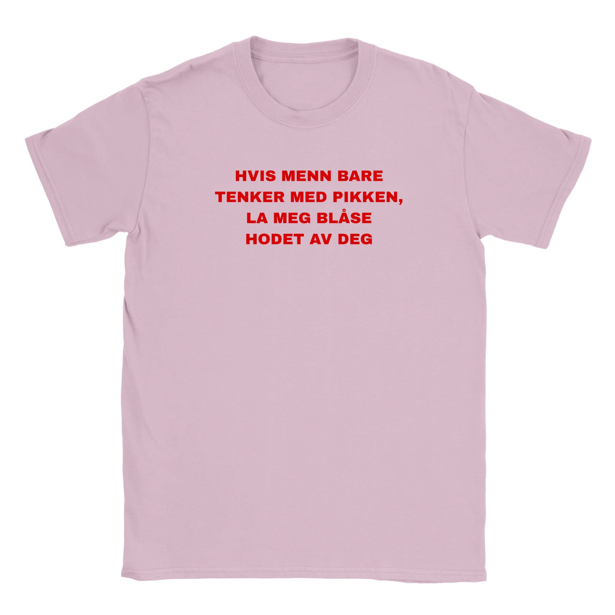 Hvis menn bare tenker med pikken, la meg blåse hodet av deg - Baby tee – Light Pink