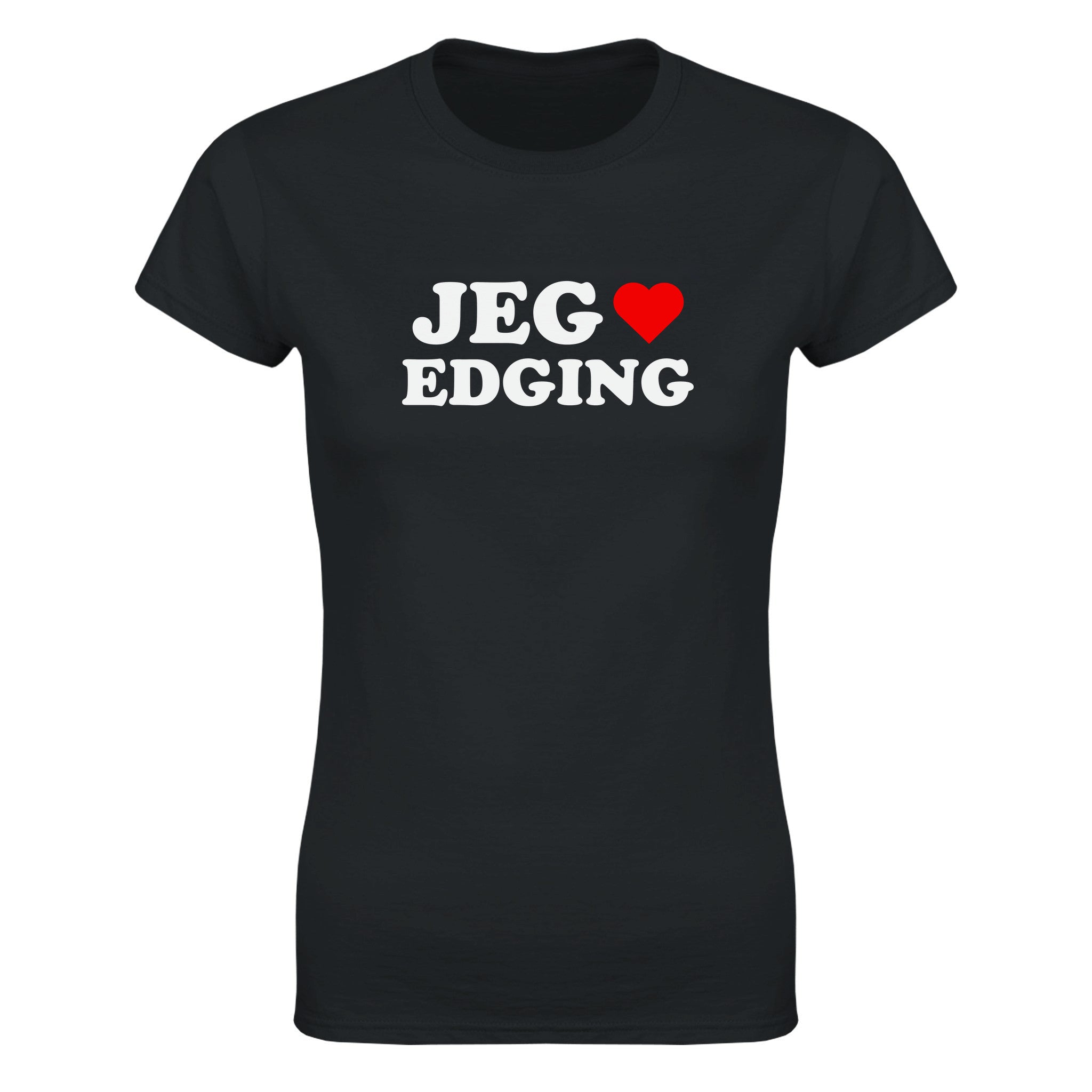 Jeg elsker edging - Dame t-skjorte – Black