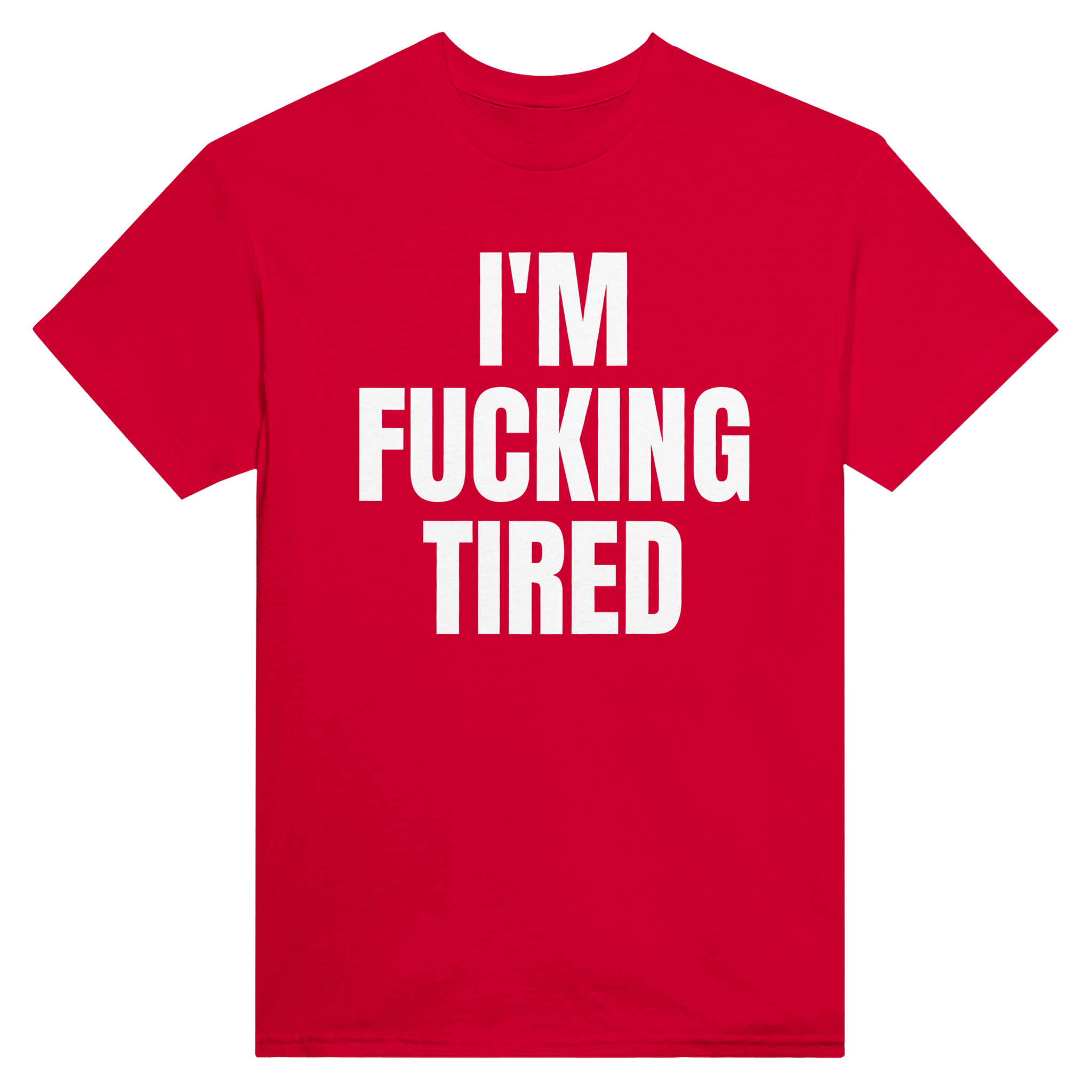 I'm fucking tired – morsom t-skjorte fra Køddeklær