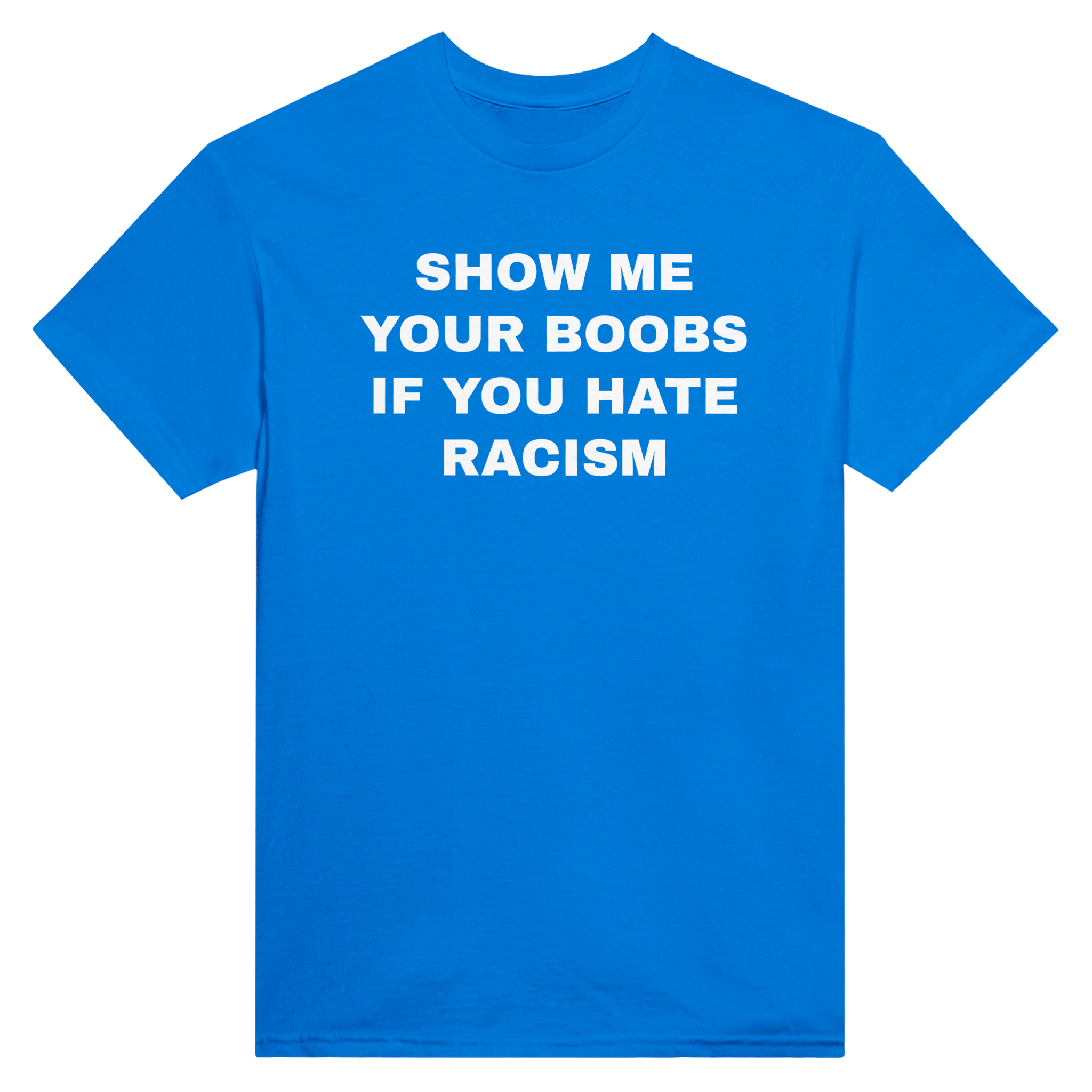 Show me your boobs if you hate racism – morsom t-skjorte fra Køddeklær